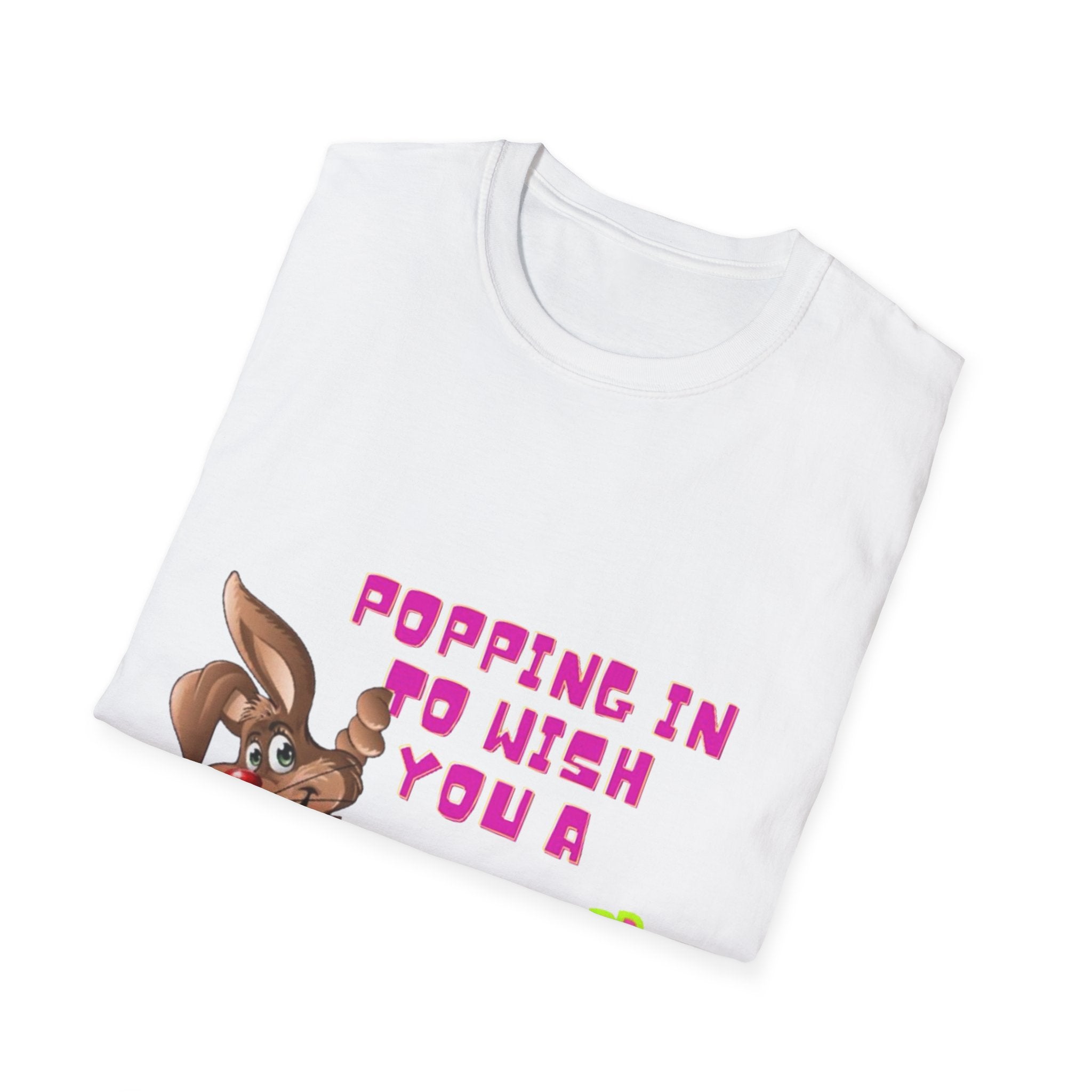 Popping In To Wish You A Happy Easter Bunny Unisex Softstyle T-Shirt