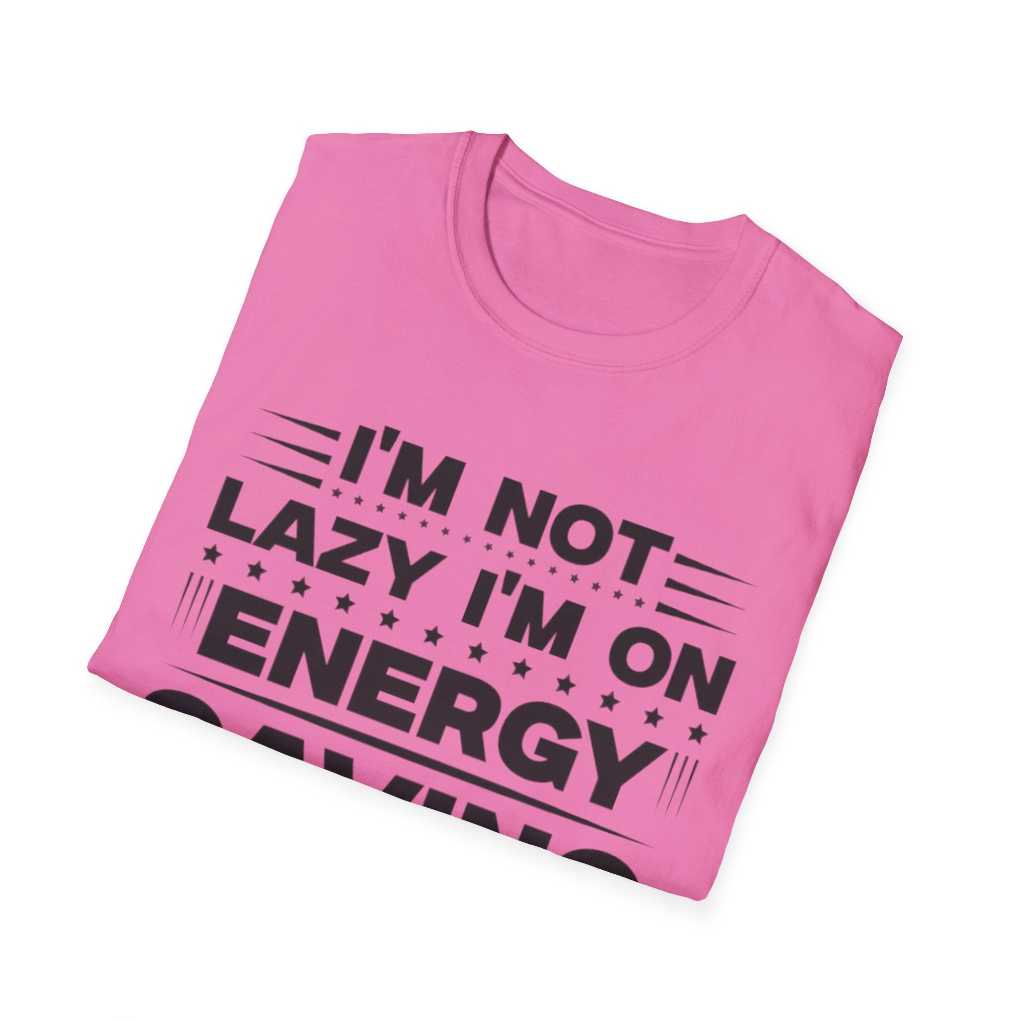 I'm Not Lazy I'm In Energy Saving Mode Unisex Softstyle T-Shirt