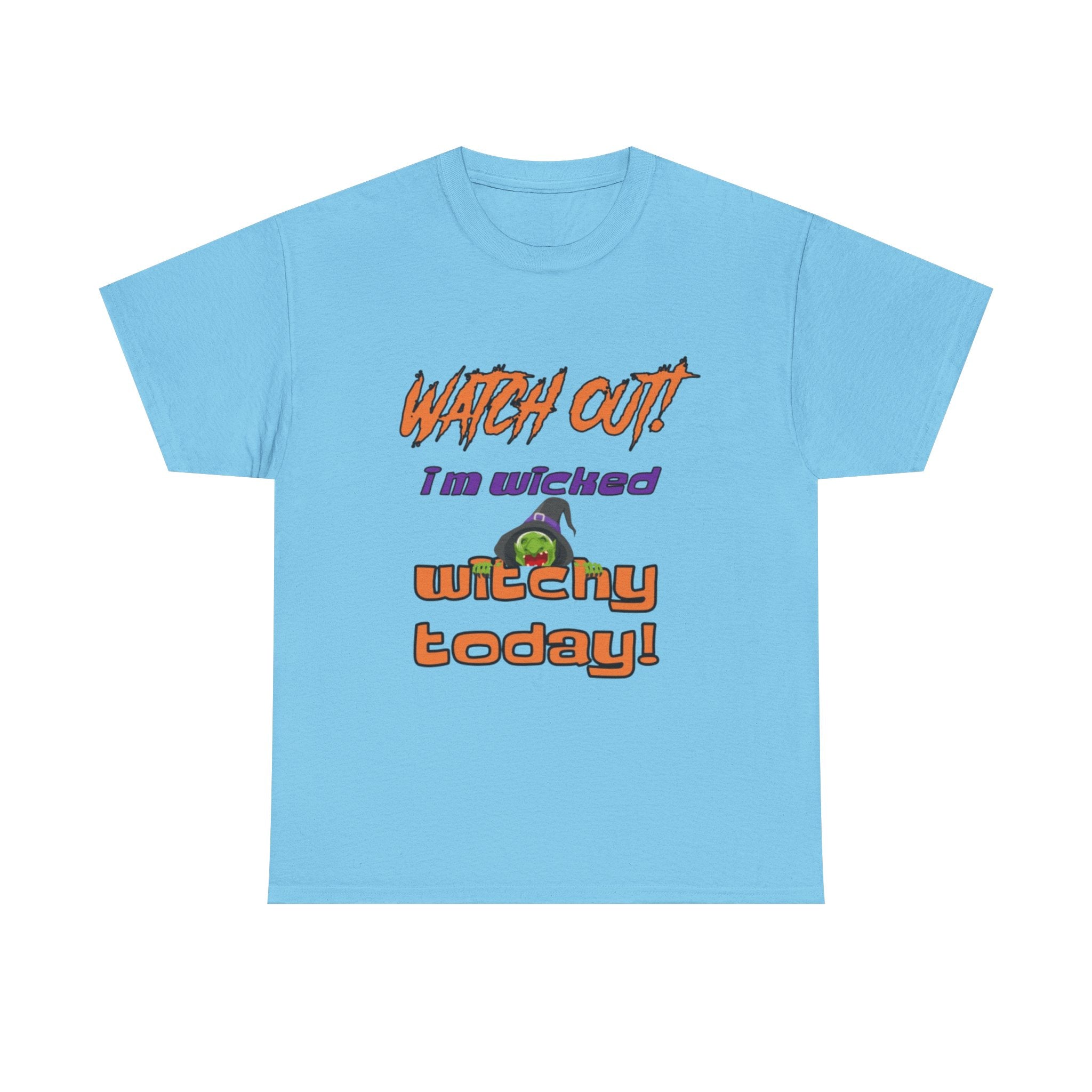 Watch Out I Am Wicked Witchy Today Unisex Heavy Cotton T-Shirt
