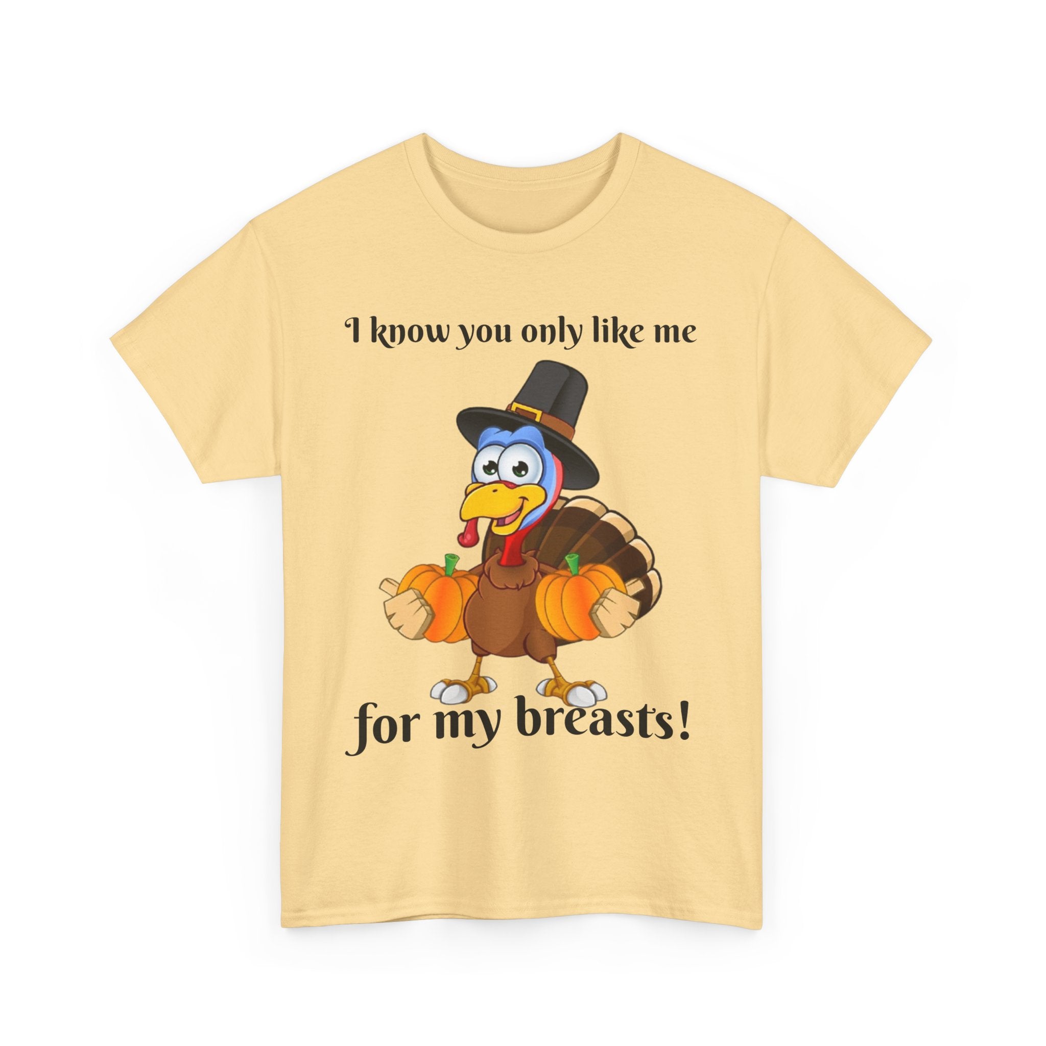 I Know You Only Like Me For My Breasts! Unisex Heavy Cotton T-Shirt