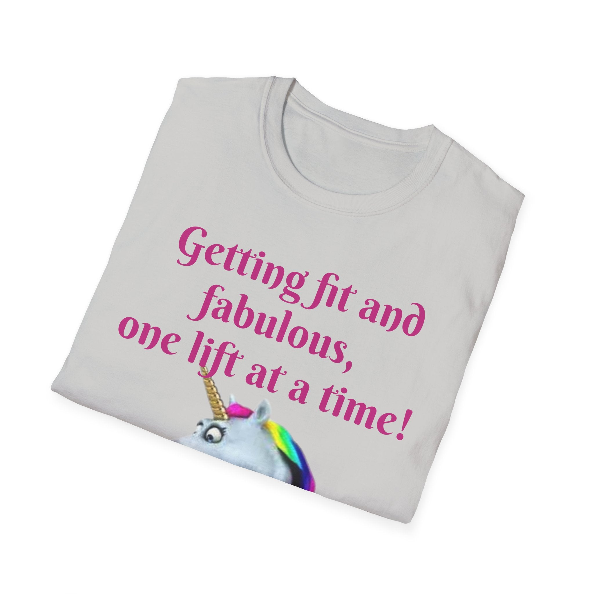 Getting Fit And Fabulous, One Lift At A Time! Unicorn Unisex T-Shirt