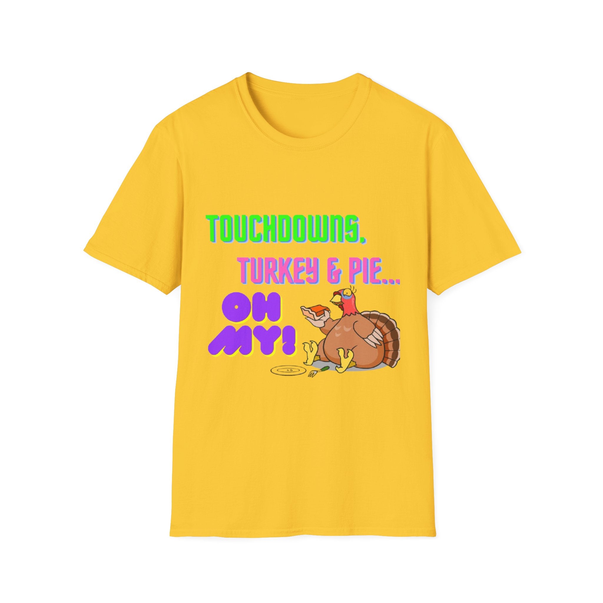 Touchdowns, Turkey & Pie Oh My! Unisex Softstyle T-Shirt