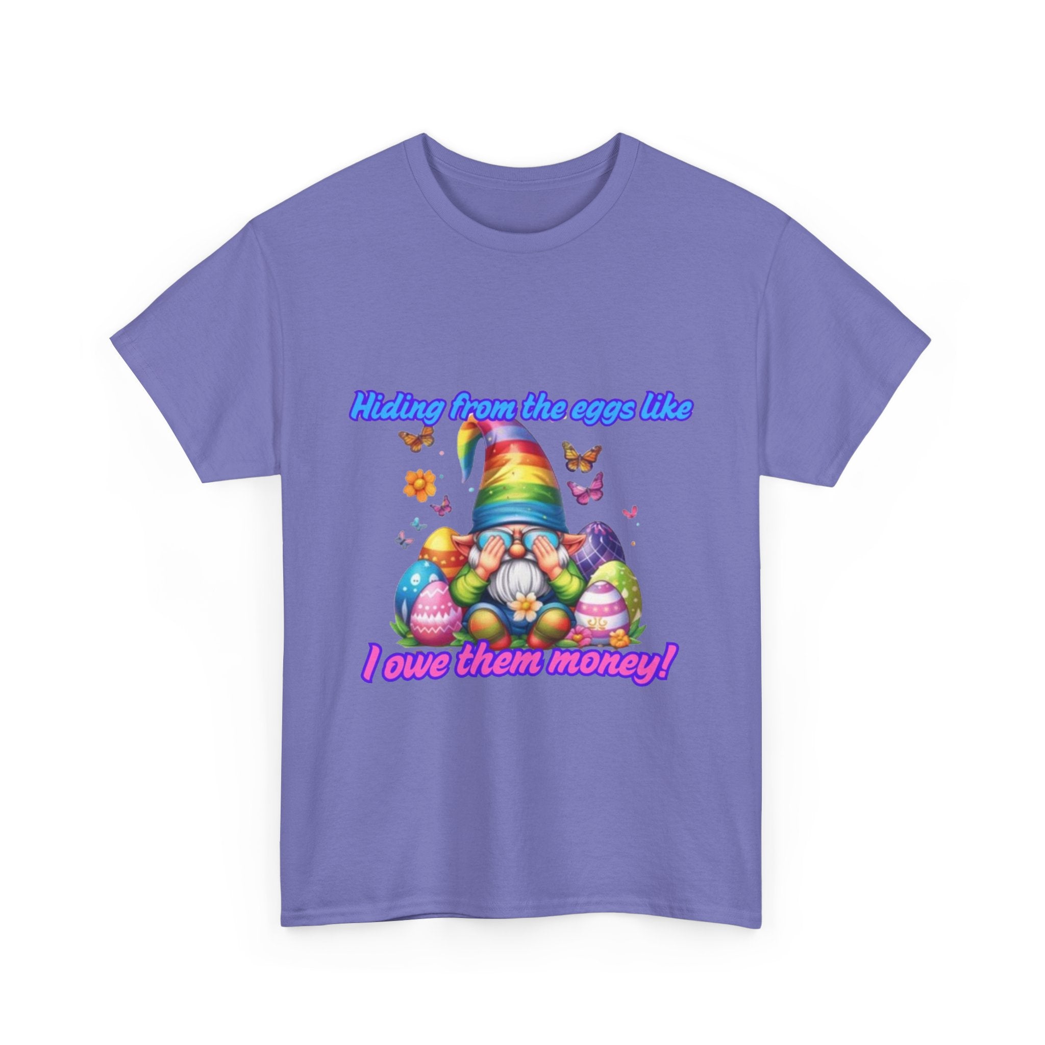 Hiding From The Eggs Like I Owe Them Money! Unisex Heavy Cotton T-Shirt