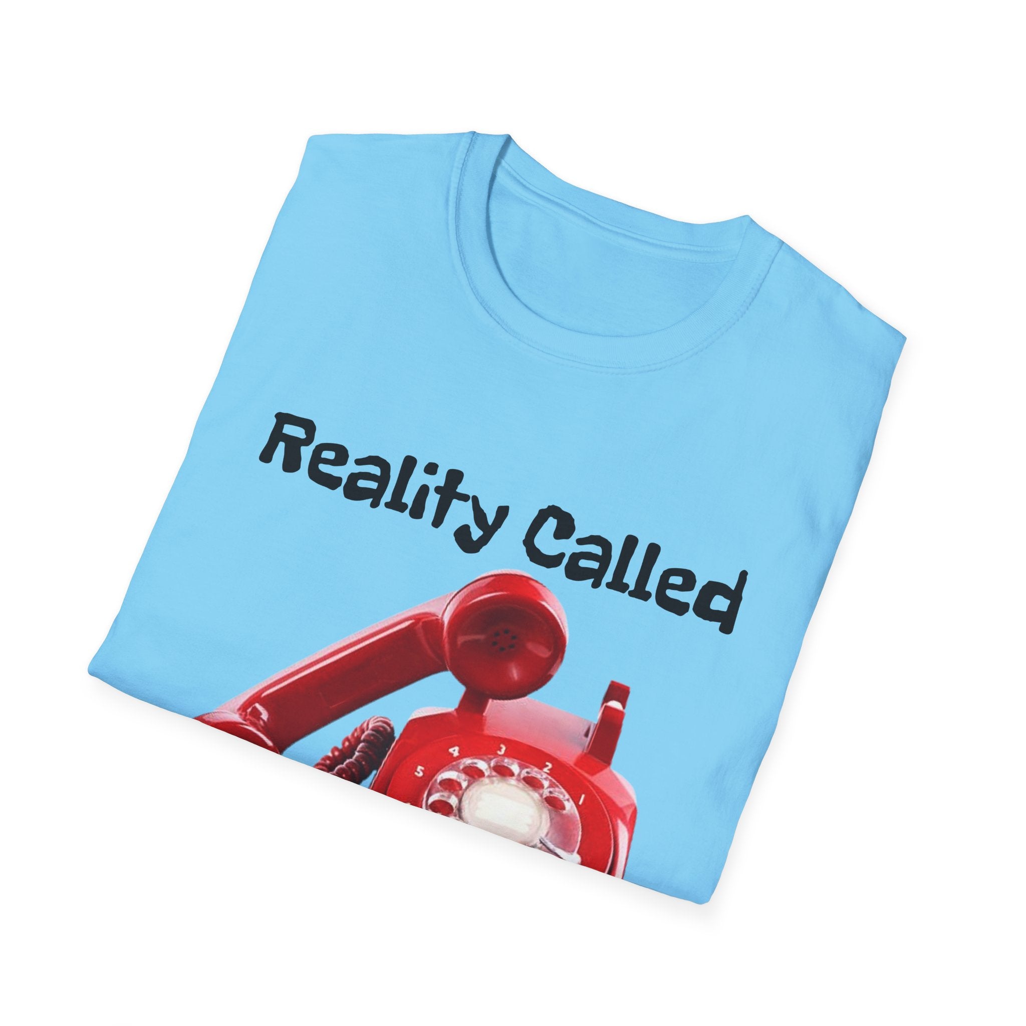 Reality Called So I Hung Up Unisex Softstyle T-Shirt