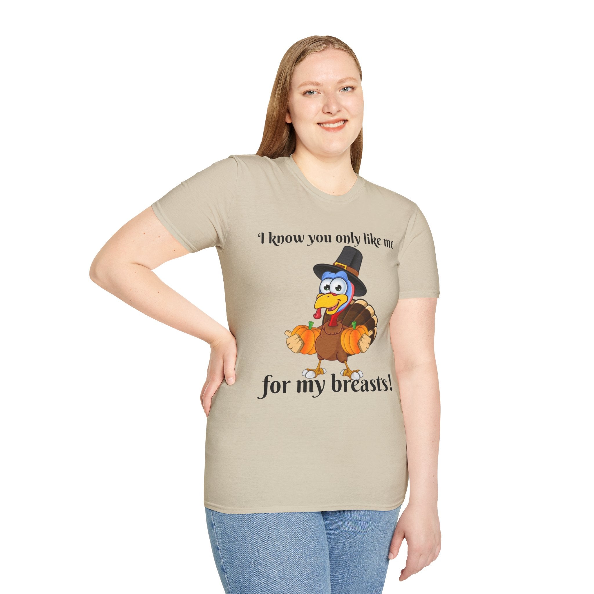 I Know You Only Like Me For My Breasts Unisex Softstyle T-Shirt