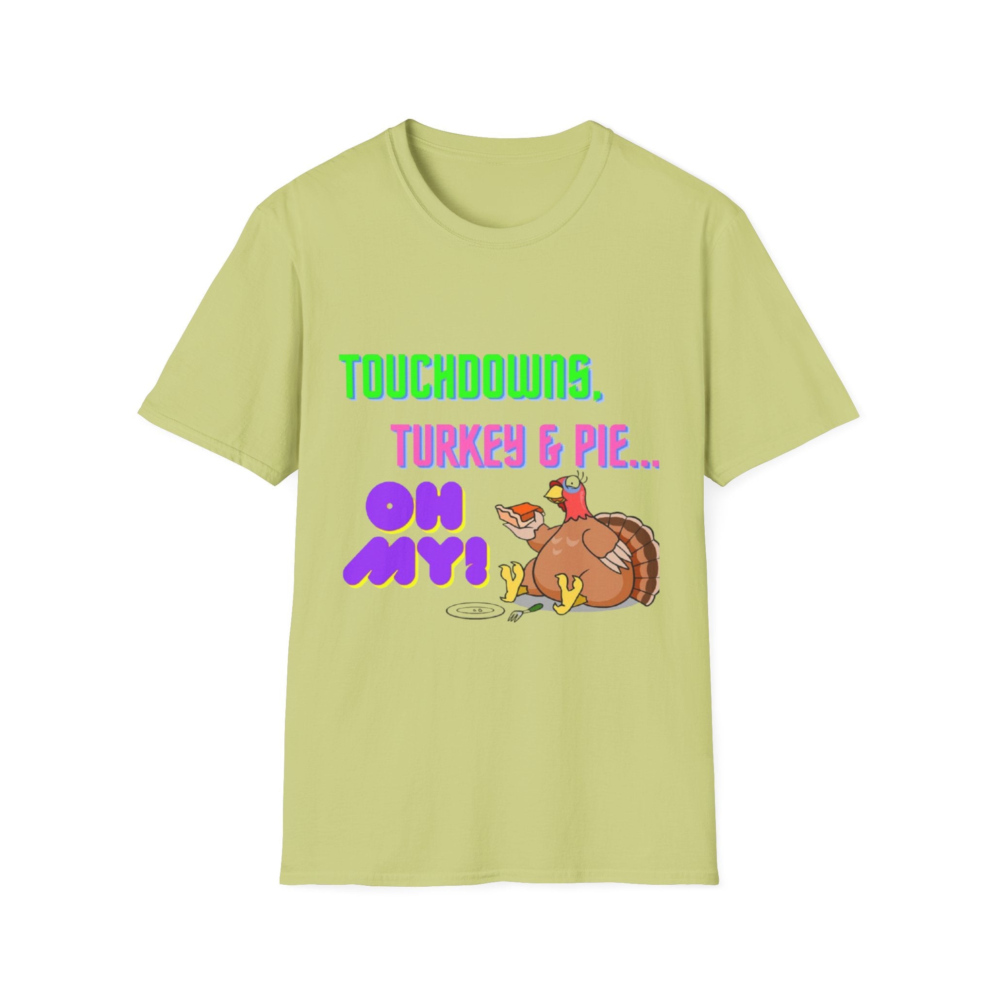 Touchdowns, Turkey & Pie Oh My! Unisex Softstyle T-Shirt