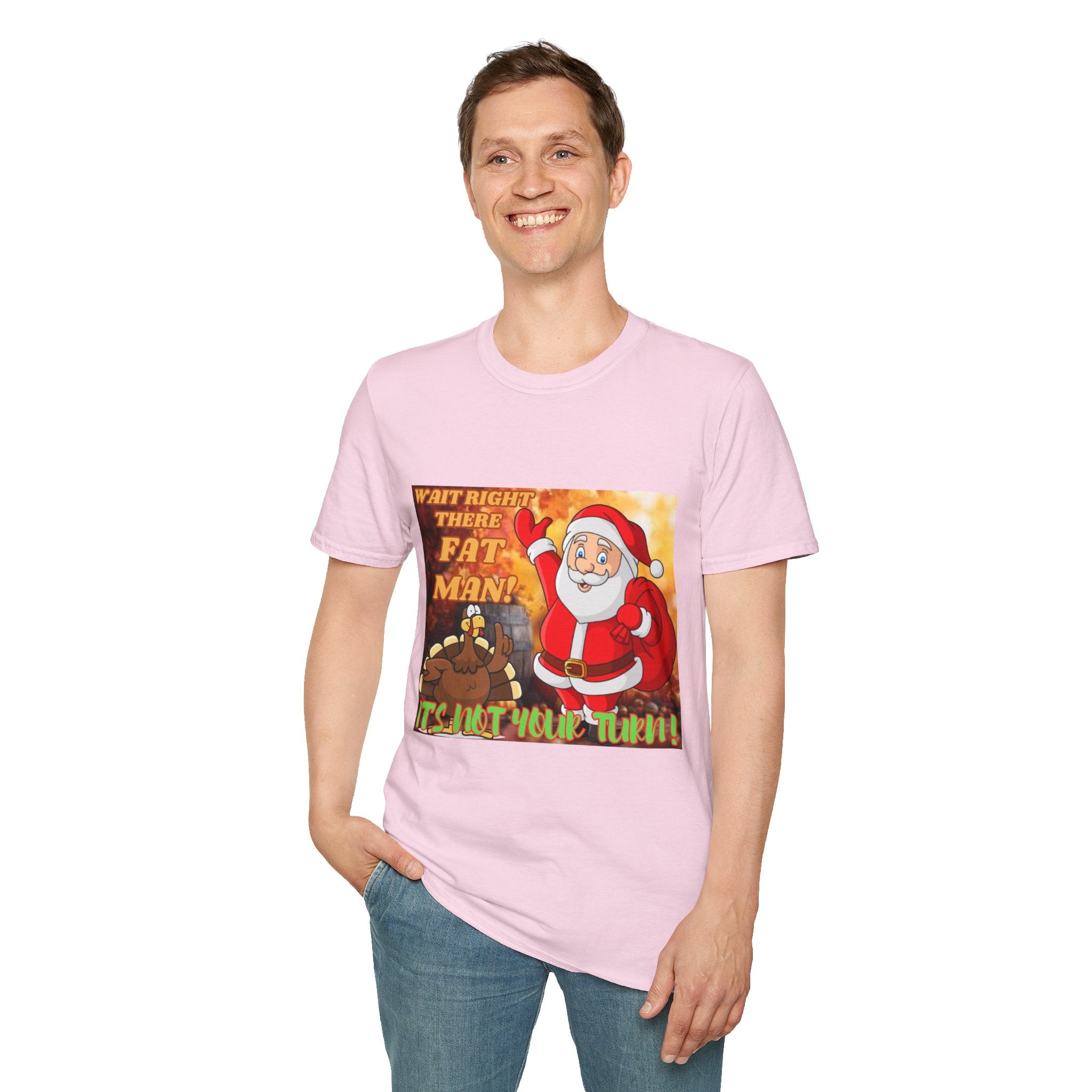 Wait Right There Fat Man It's Not Your Turn Unisex Softstyle T-Shirt