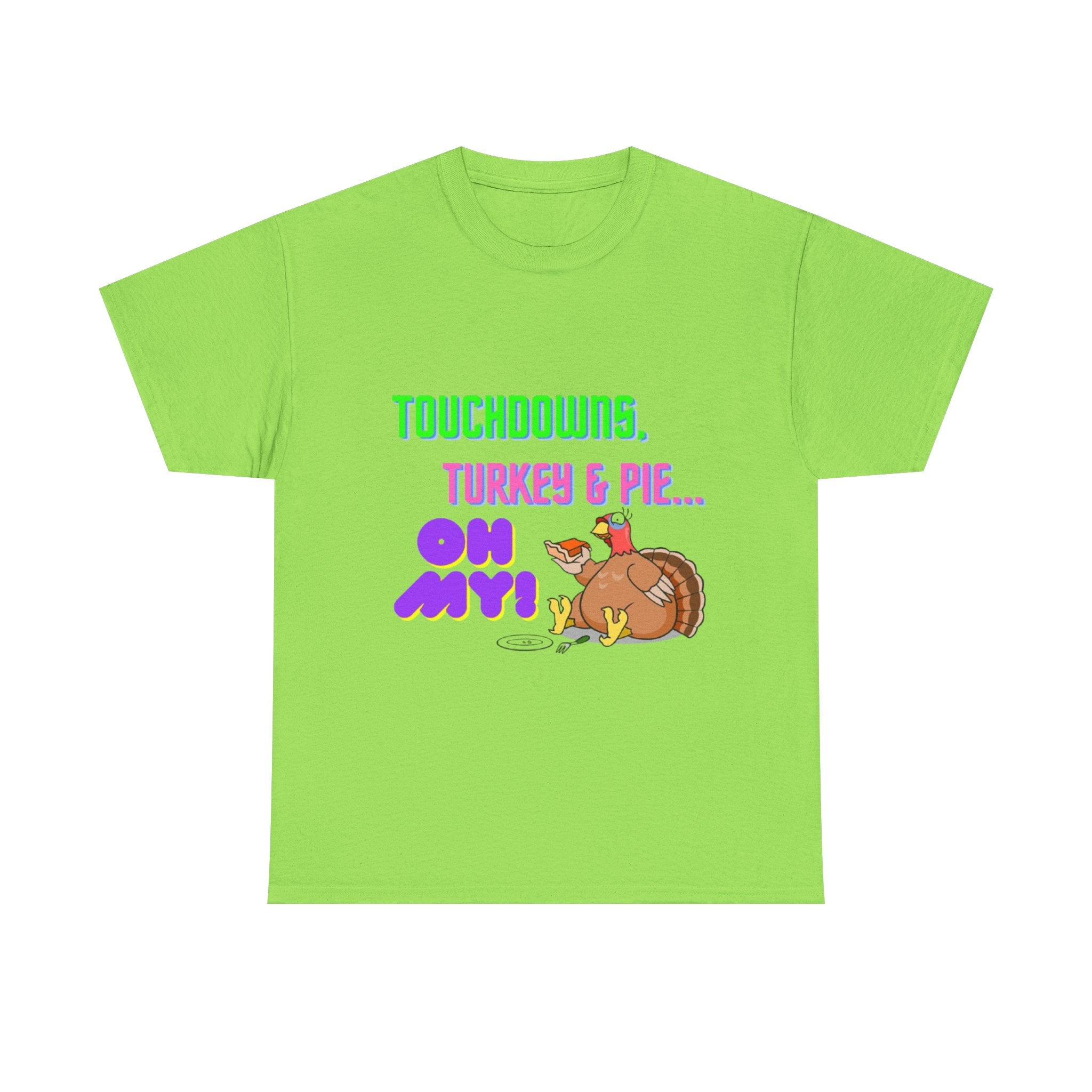 Touchdowns, Turkey & Pie Oh My! Unisex Heavy Cotton T-Shirt