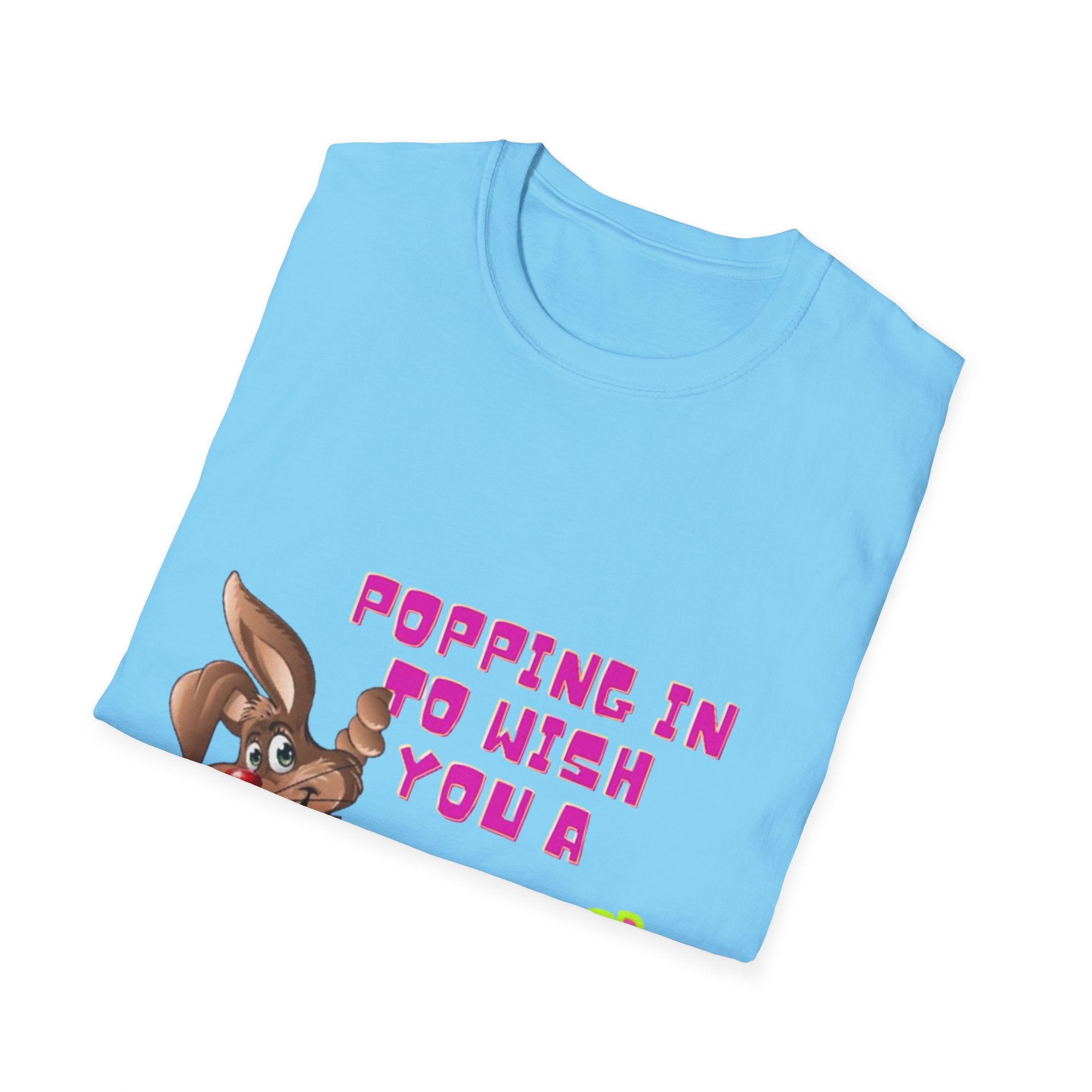 Popping In To Wish You A Happy Easter Bunny Unisex Softstyle T-Shirt