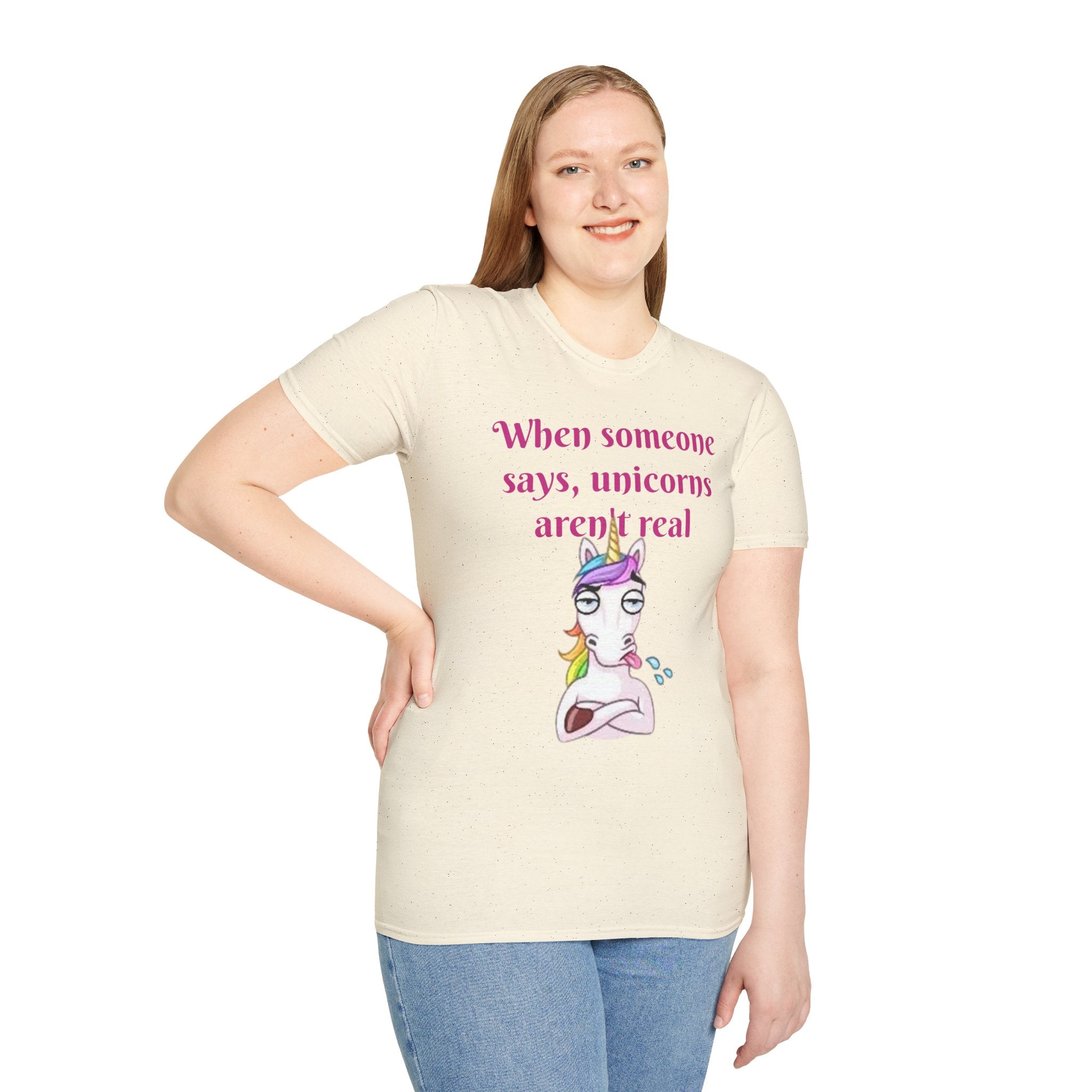 When Someone Says, Unicorns Aren't Real Unisex Softstyle T-Shirt