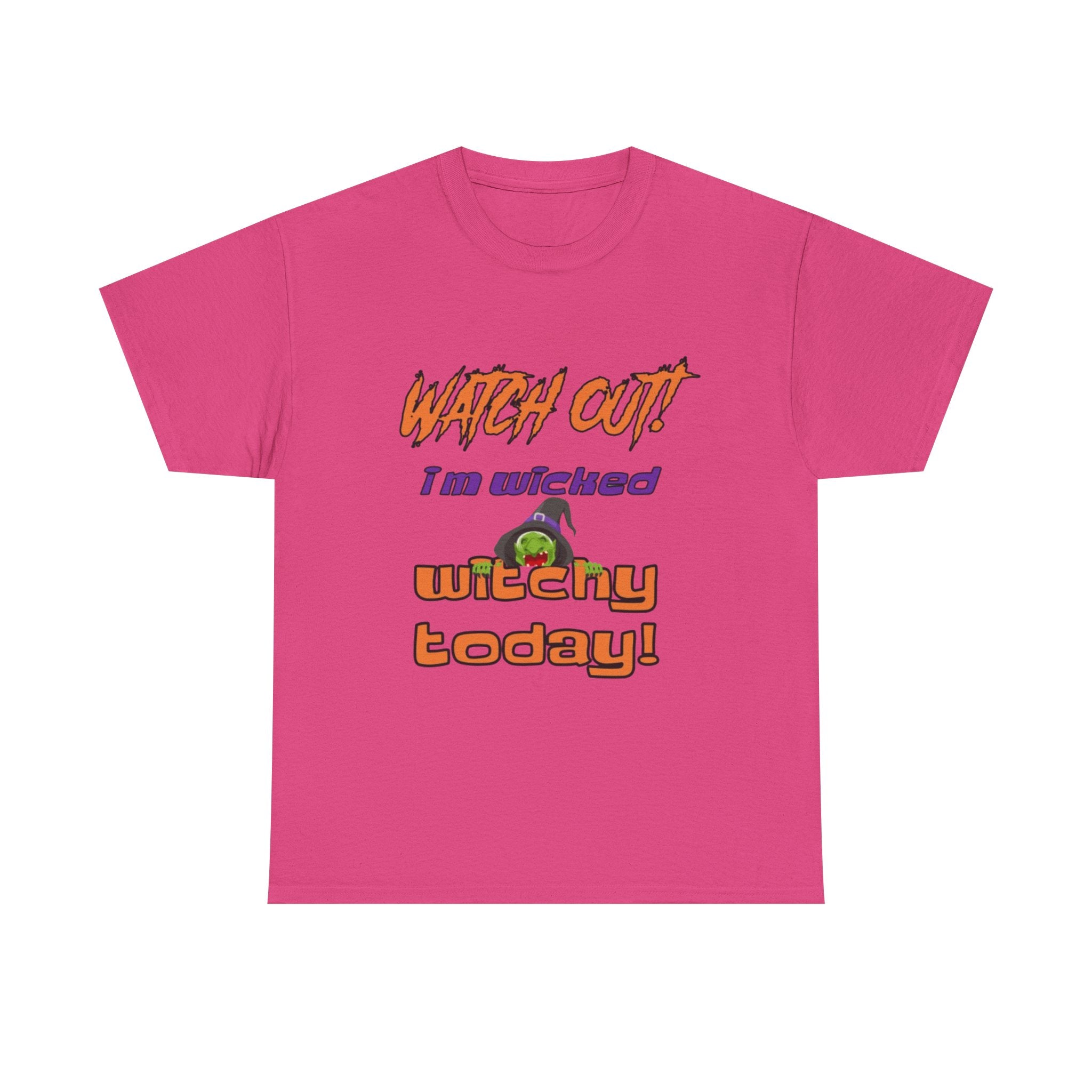 Watch Out I Am Wicked Witchy Today Unisex Heavy Cotton T-Shirt