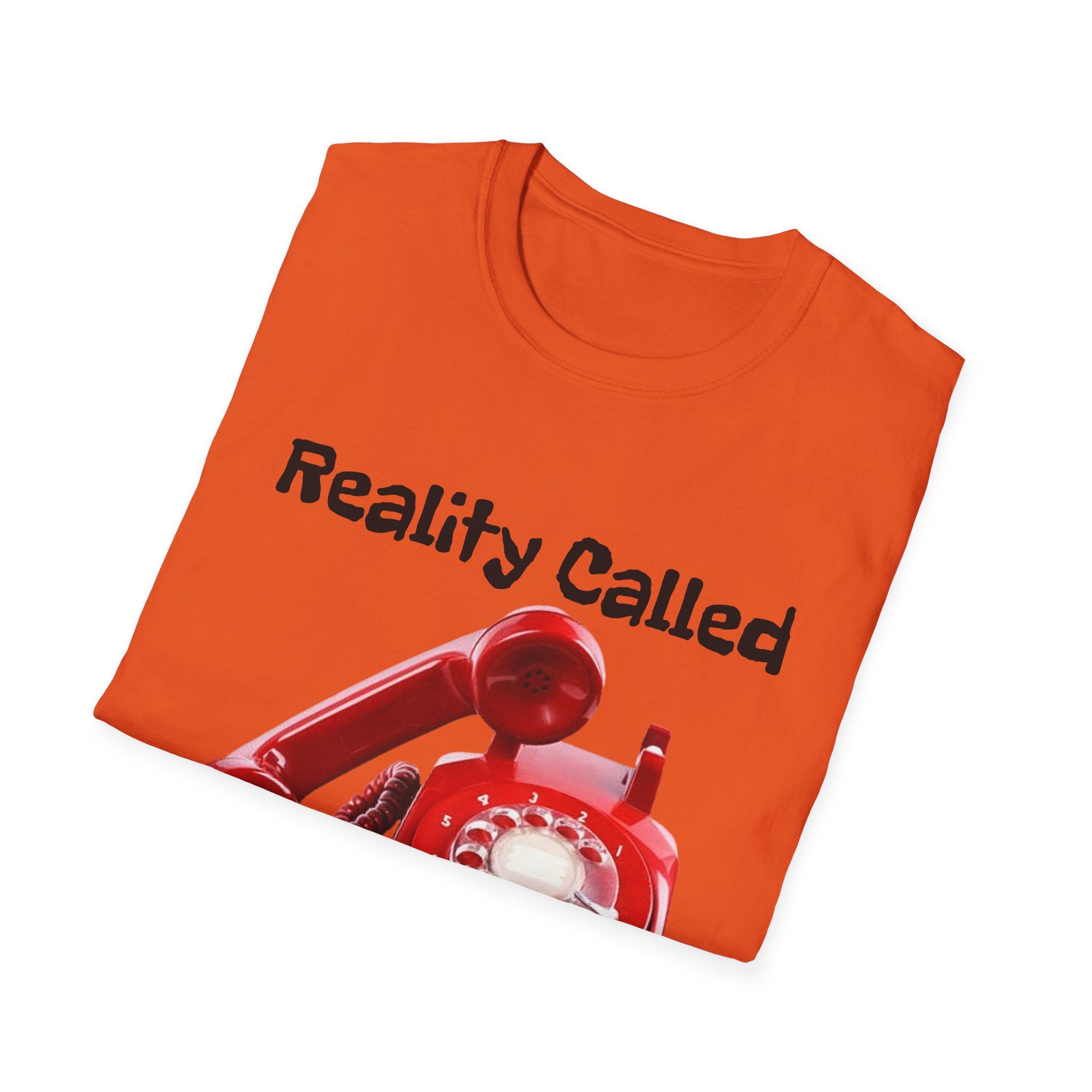 Reality Called So I Hung Up Unisex Softstyle T-Shirt