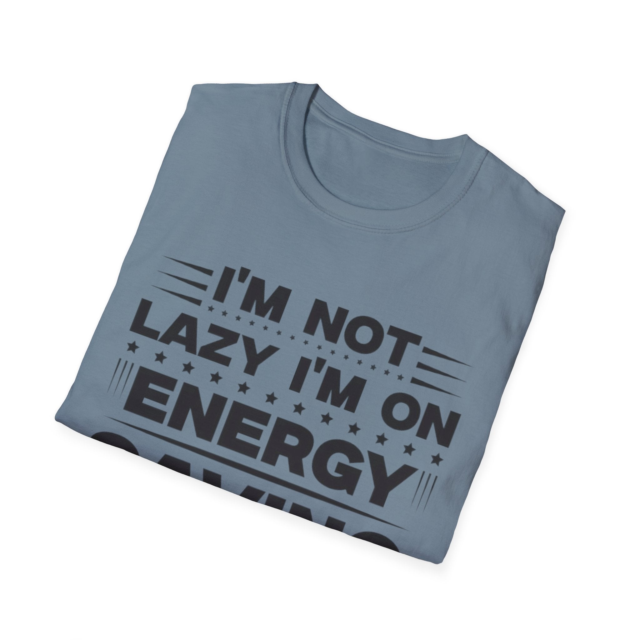 I'm Not Lazy I'm In Energy Saving Mode Unisex Softstyle T-Shirt