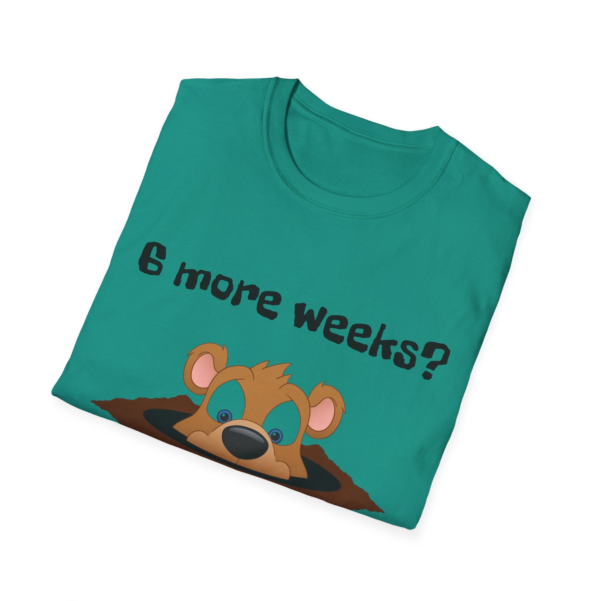 6 more weeks? look away! Softstyle Unisex Tee