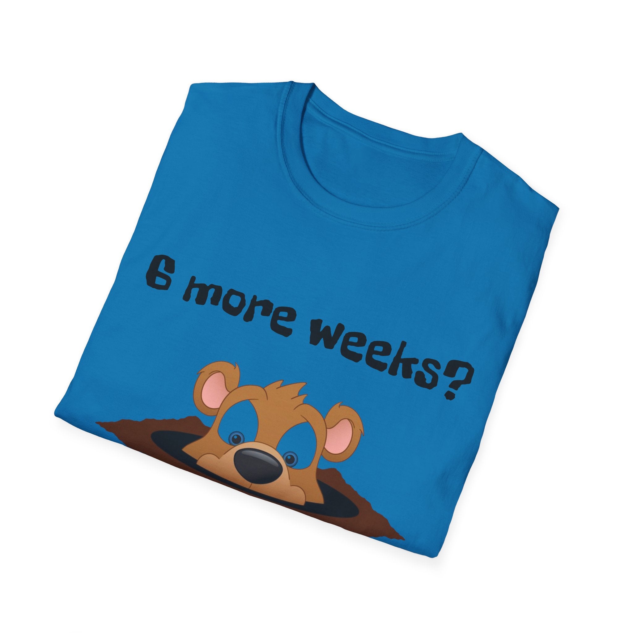 6 more weeks? look away! Softstyle Unisex Tee