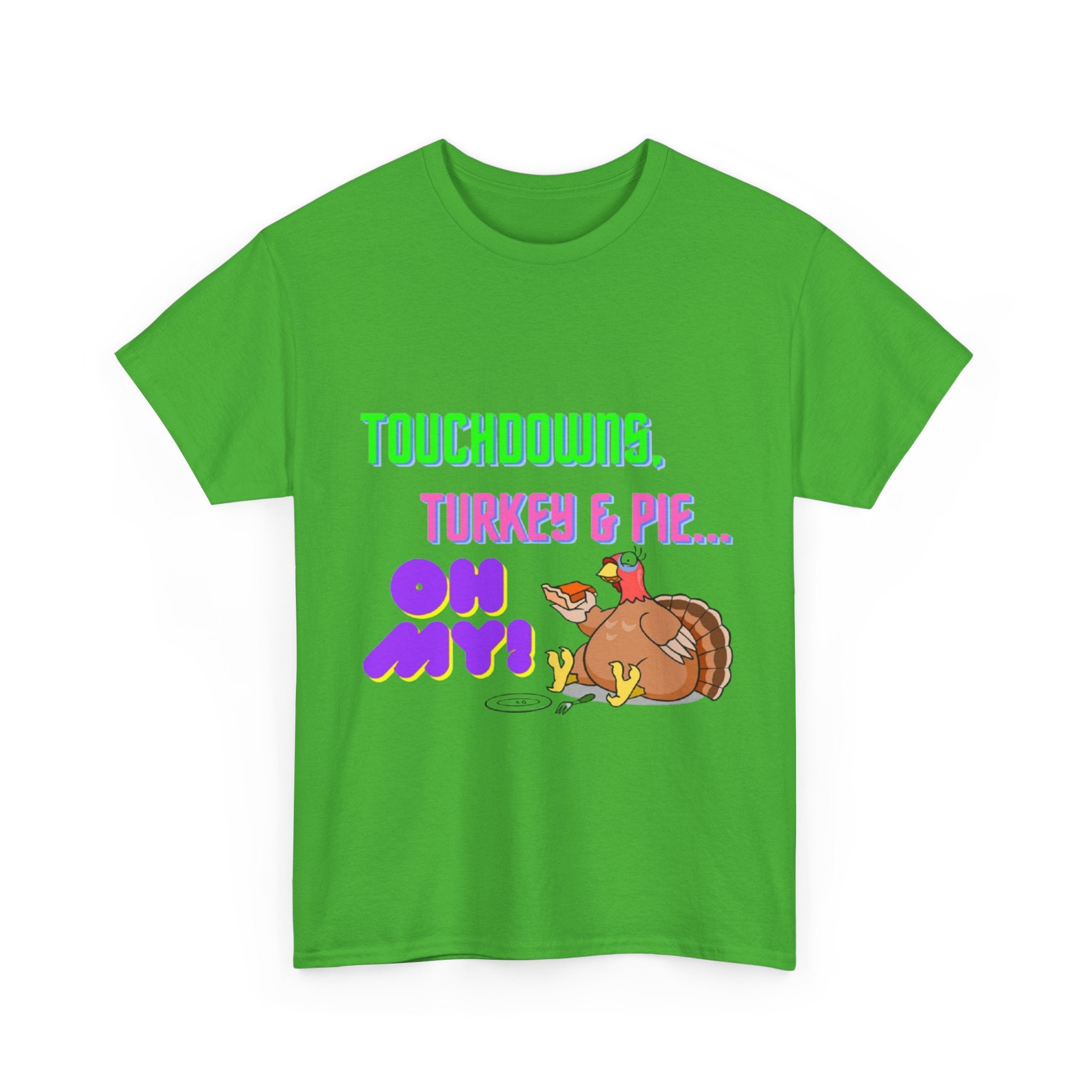 Touchdowns, Turkey & Pie Oh My! Unisex Heavy Cotton T-Shirt
