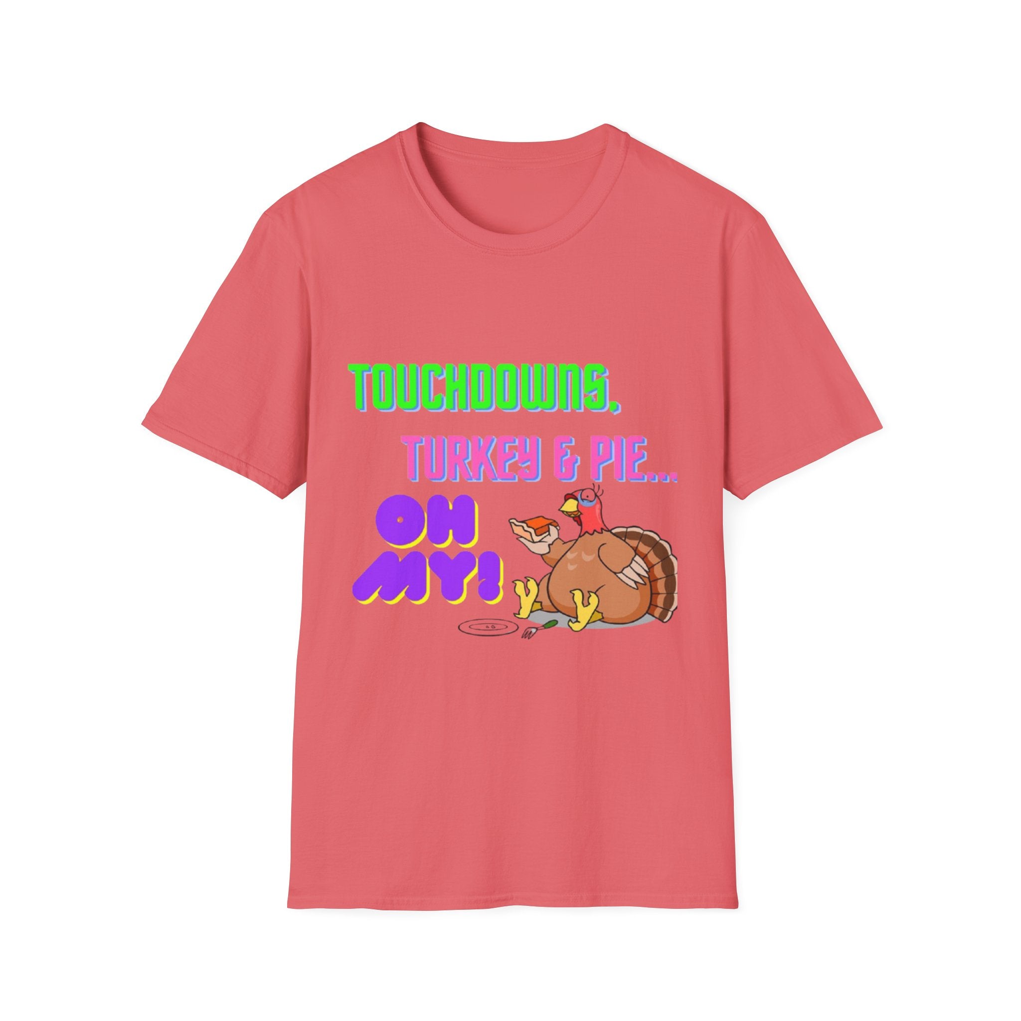 Touchdowns, Turkey & Pie Oh My! Unisex Softstyle T-Shirt