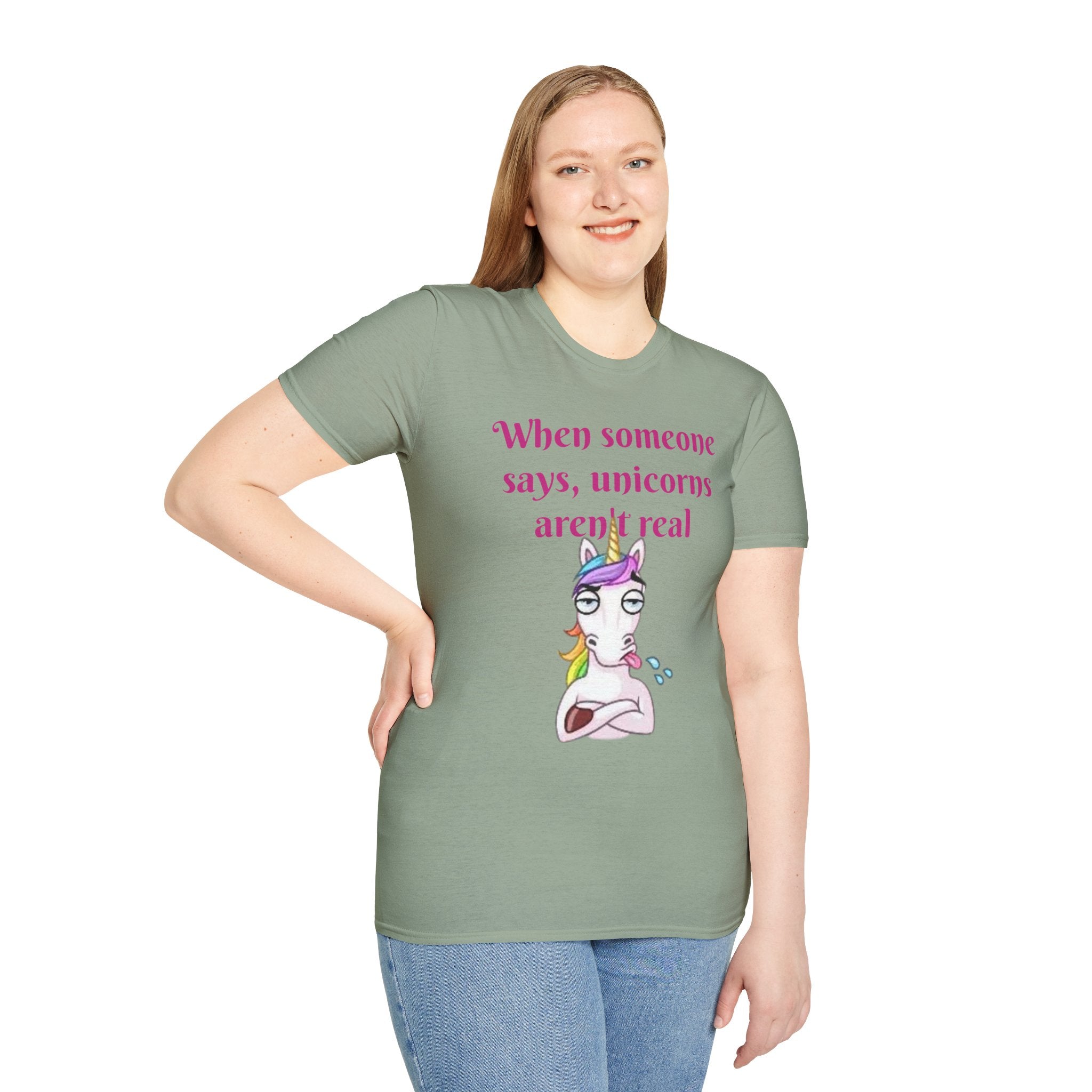 When Someone Says, Unicorns Aren't Real Unisex Softstyle T-Shirt