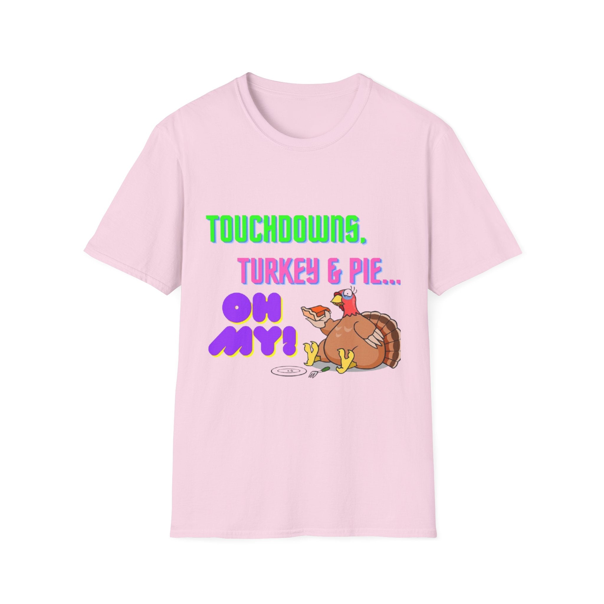 Touchdowns, Turkey & Pie Oh My! Unisex Softstyle T-Shirt
