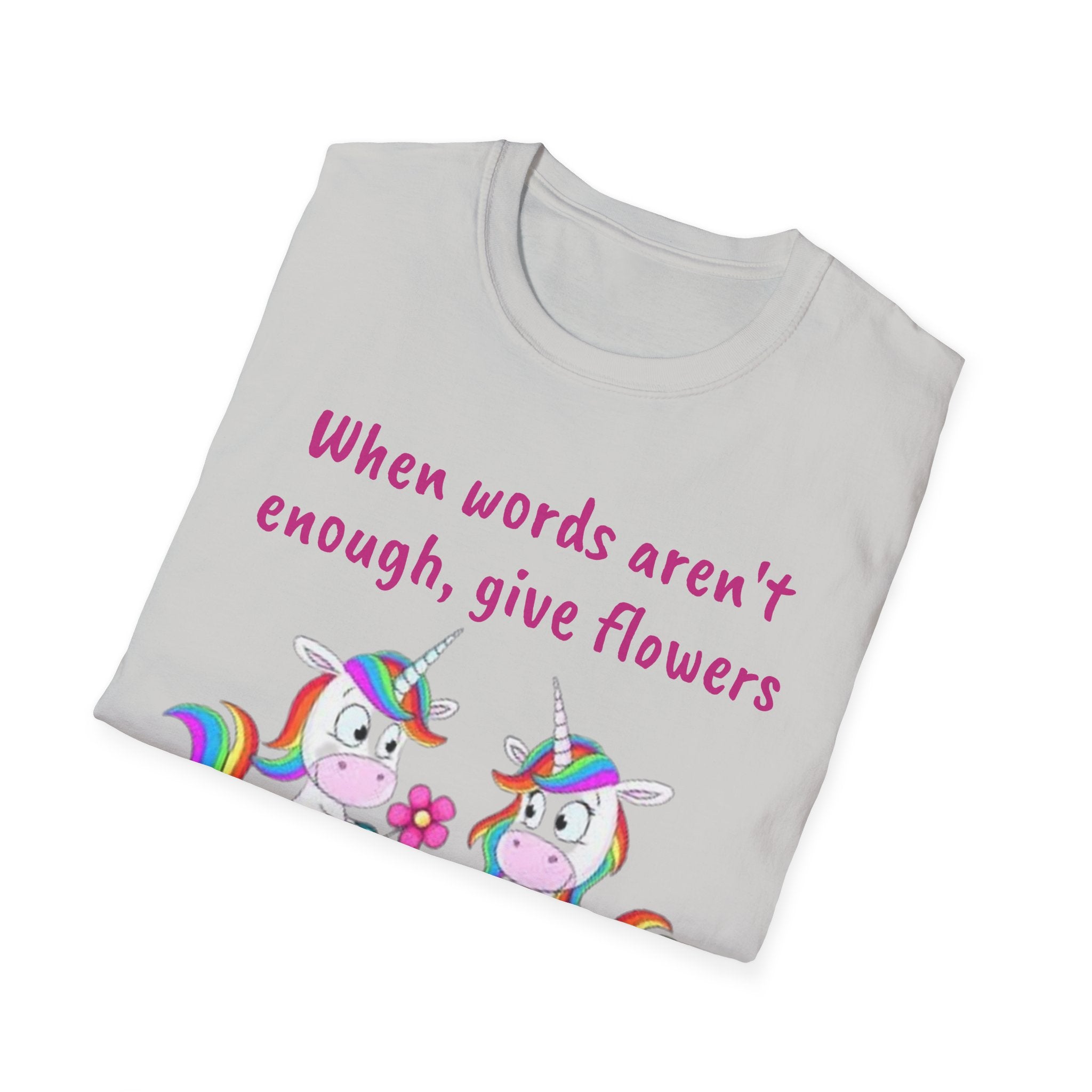 When Words Aren’t Enough, Give Flowers Unicorn Unisex Softstyle T-Shirt