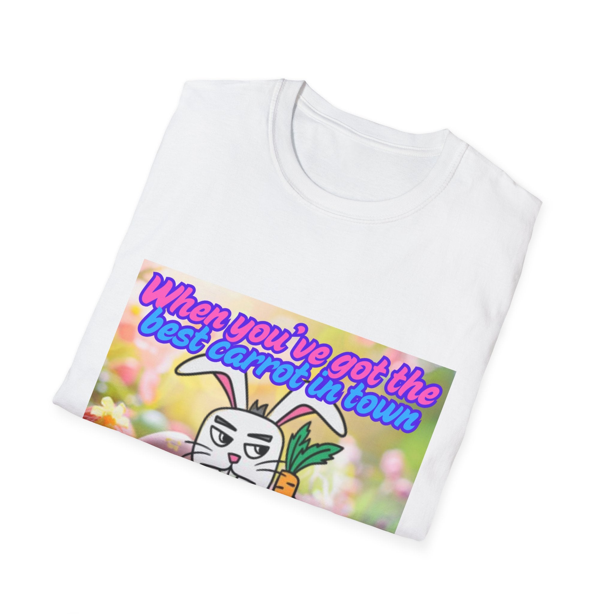 When You've Got The Best Carrot In Town And You Know It Unisex Softstyle T-Shirt