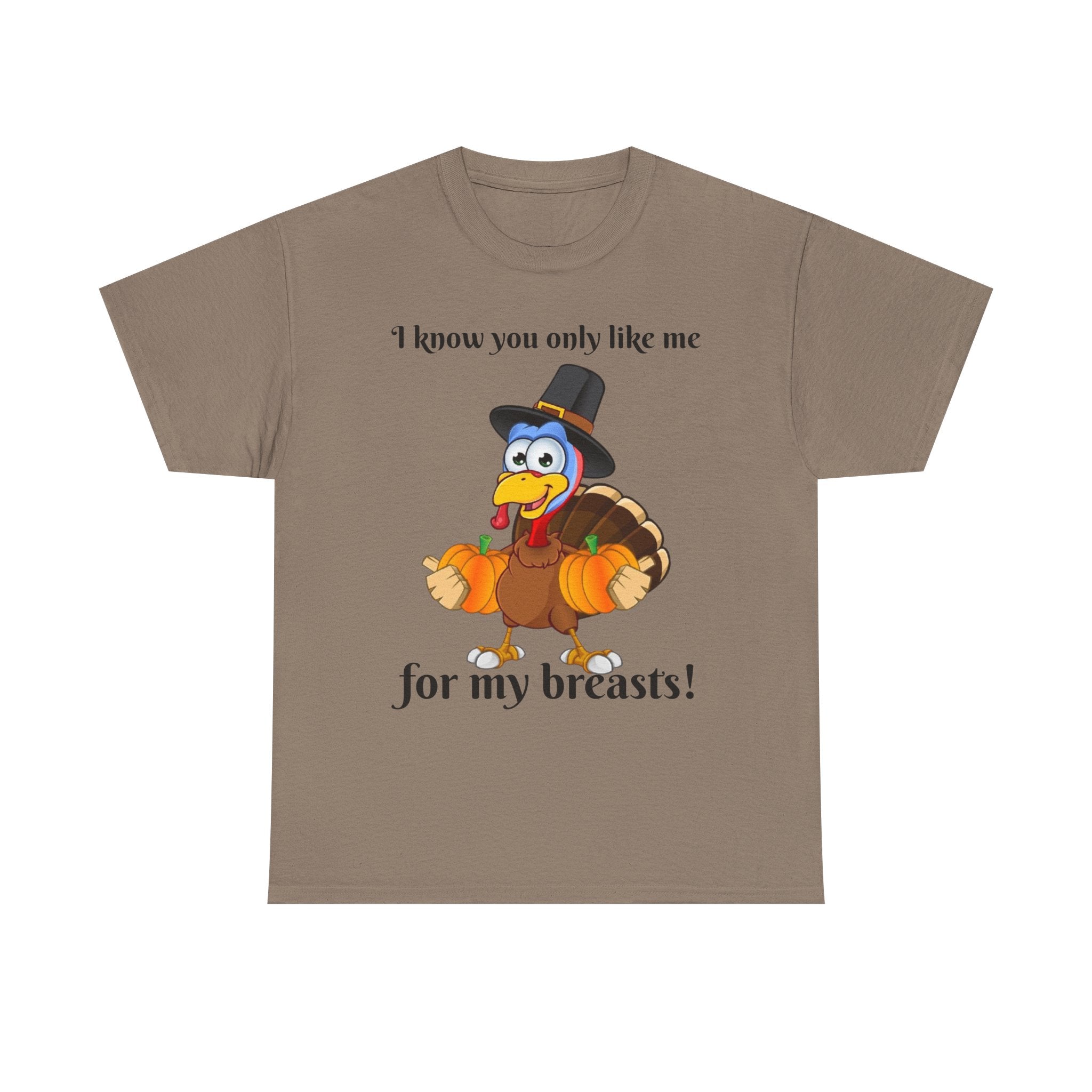 I Know You Only Like Me For My Breasts! Unisex Heavy Cotton T-Shirt