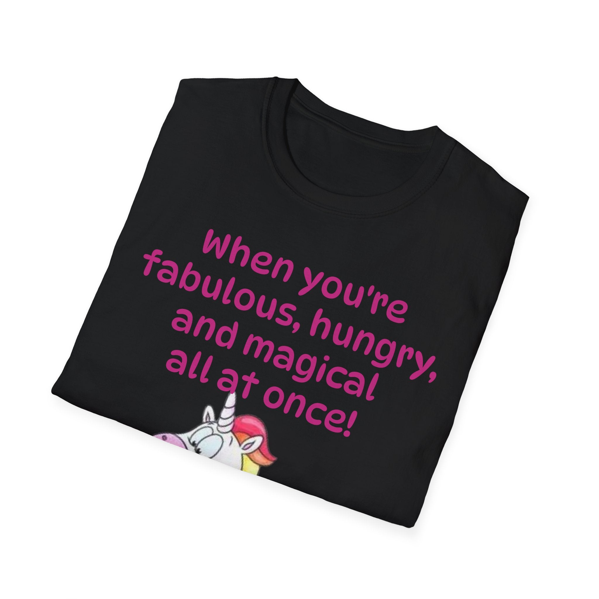 When You're Fabulous, Hungry, And Magical All At Once! Unicorn Unisex Softstyle T-Shirt