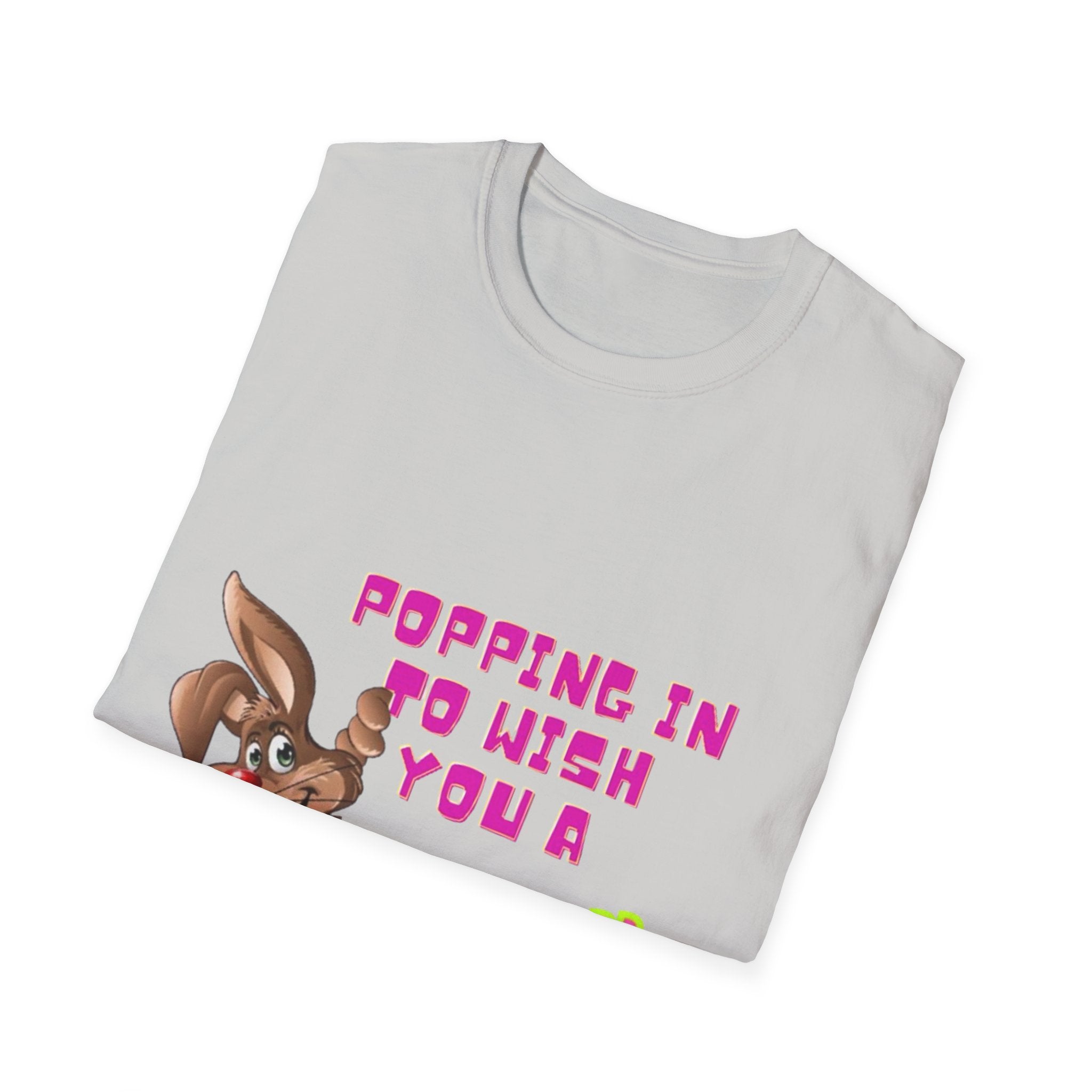Popping In To Wish You A Happy Easter Bunny Unisex Softstyle T-Shirt