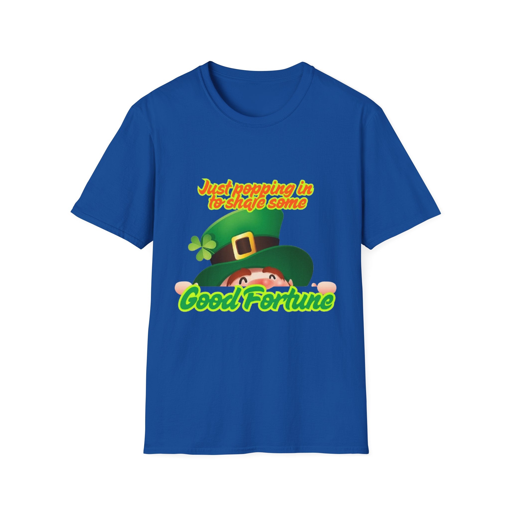 Just Popping In To Share Some Good Fortune Unisex Softstyle T-Shirt