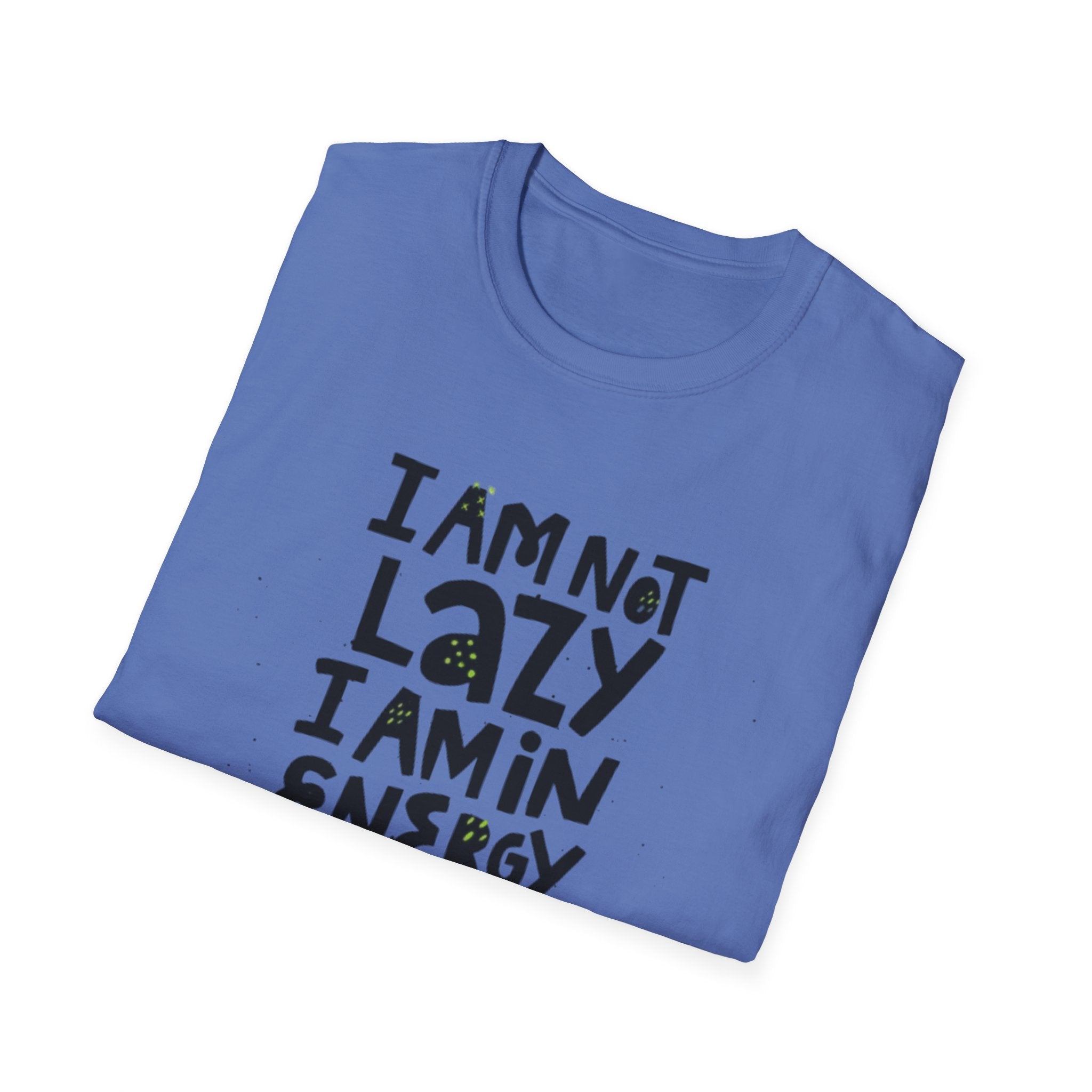 I'm Not Lazy I'm In Energy Saving Mode Unisex Softstyle T-Shirt