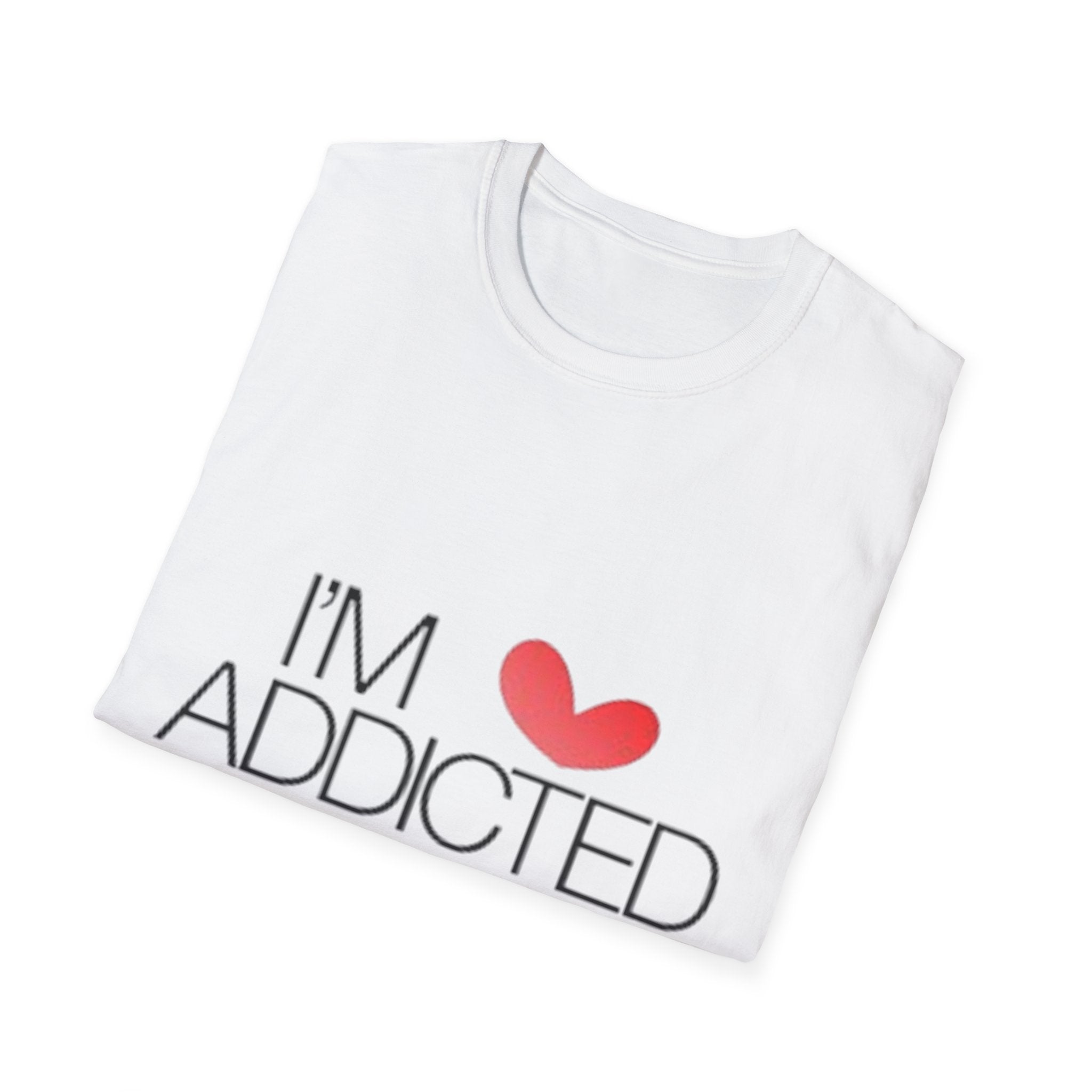 I'm Addicted To You Unisex Softstyle T-Shirt