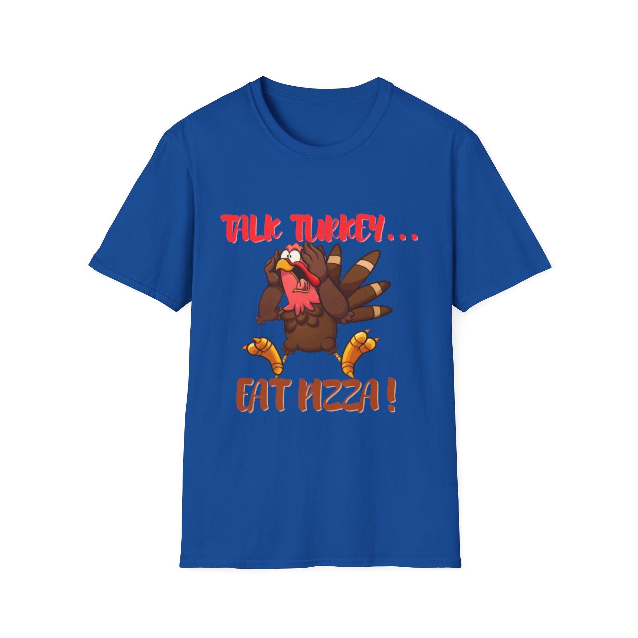 Talk Turkey... Eat Pizza! Unisex Softstyle T-Shirt
