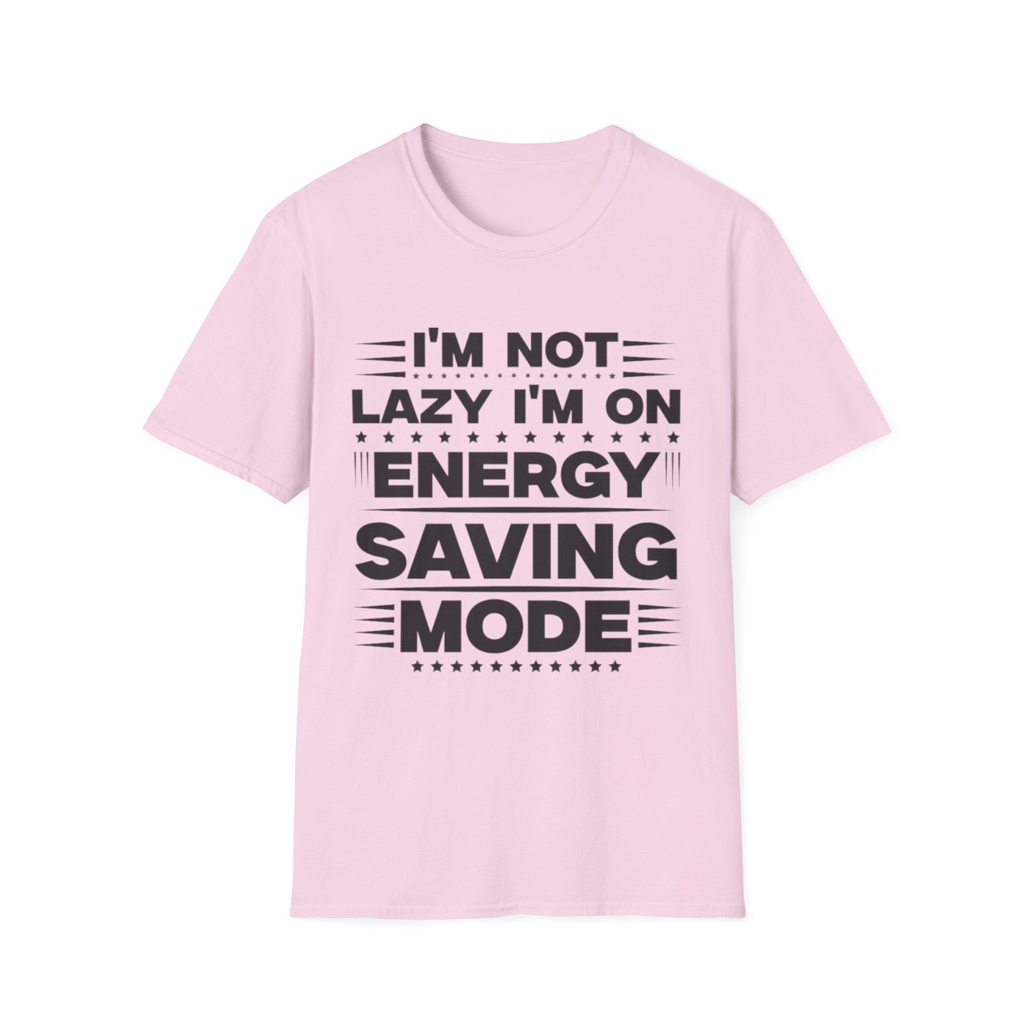 I'm Not Lazy I'm In Energy Saving Mode Unisex Softstyle T-Shirt