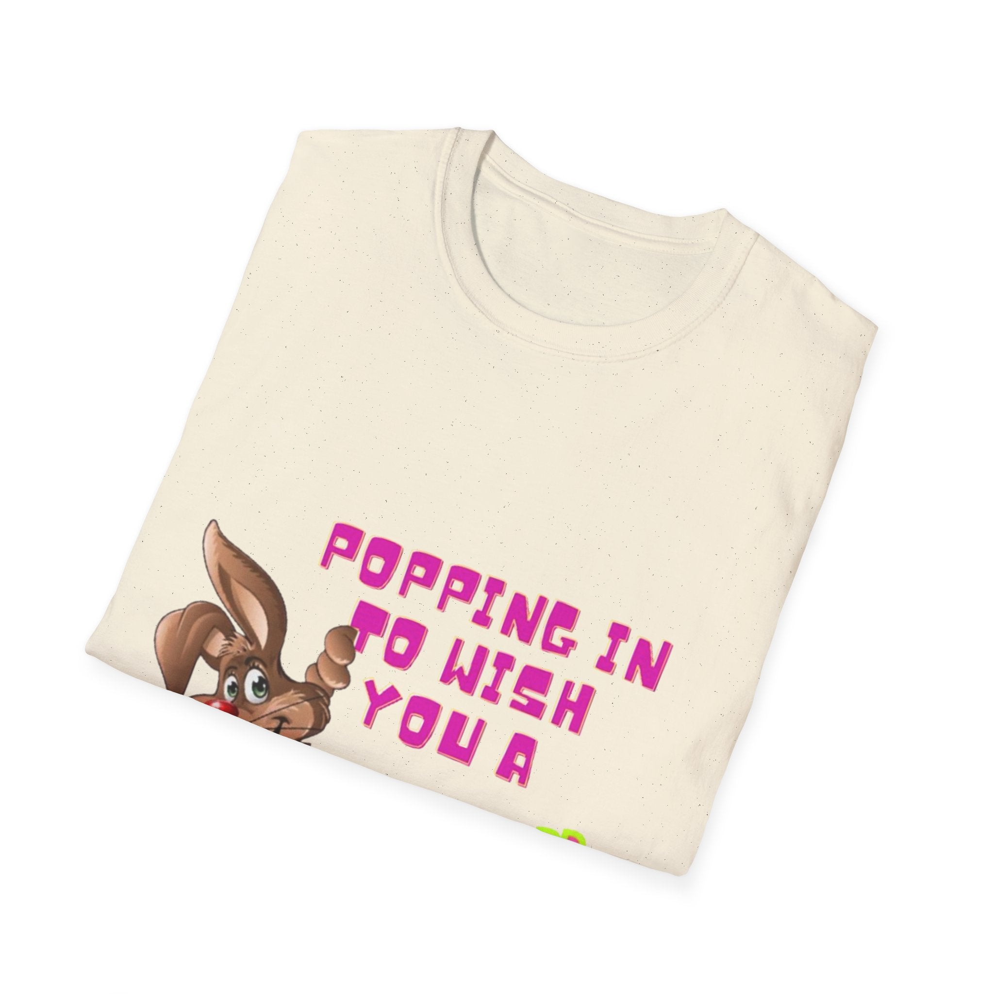 Popping In To Wish You A Happy Easter Bunny Unisex Softstyle T-Shirt