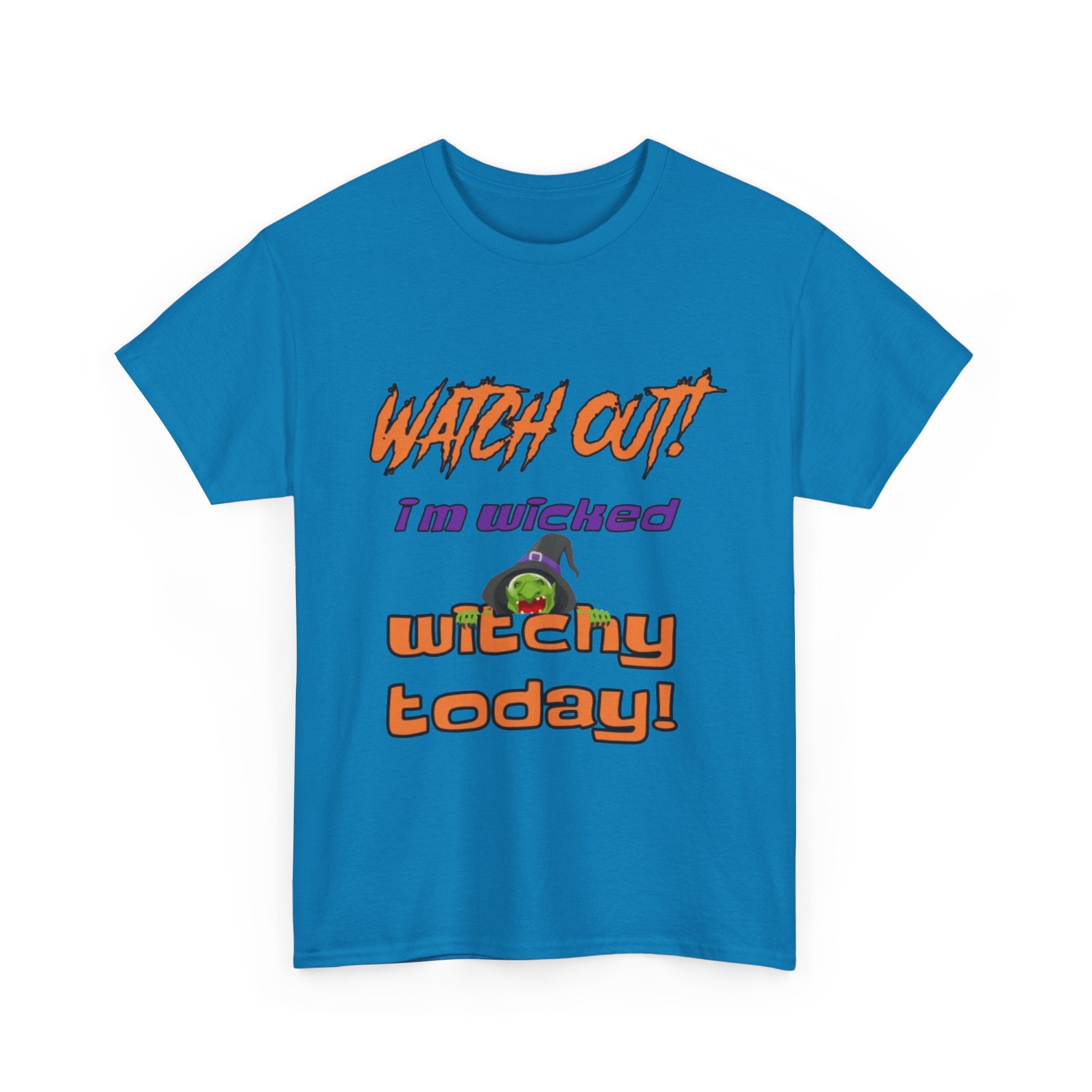 Watch Out I Am Wicked Witchy Today Unisex Heavy Cotton T-Shirt