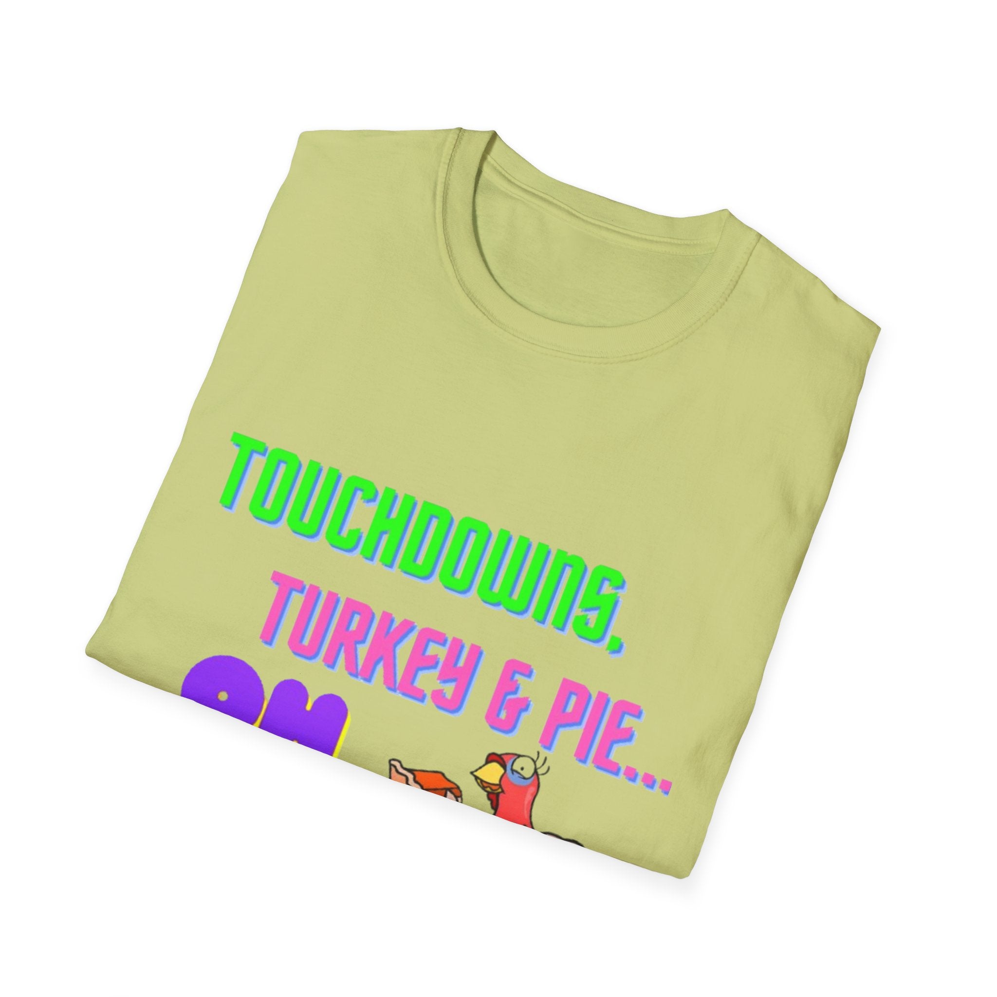 Touchdowns, Turkey & Pie Oh My! Unisex Softstyle T-Shirt