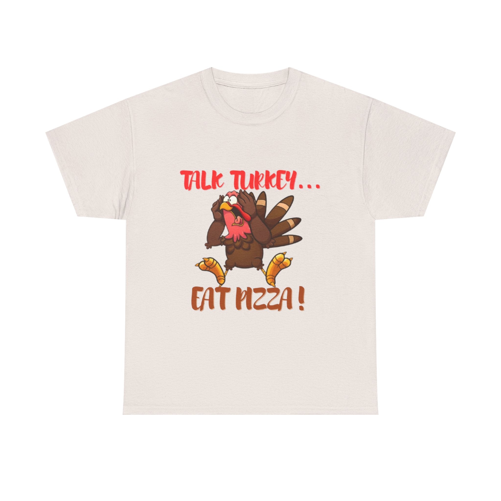 Talk Turkey... Eat Pizza! Unisex Heavy Cotton T-Shirt