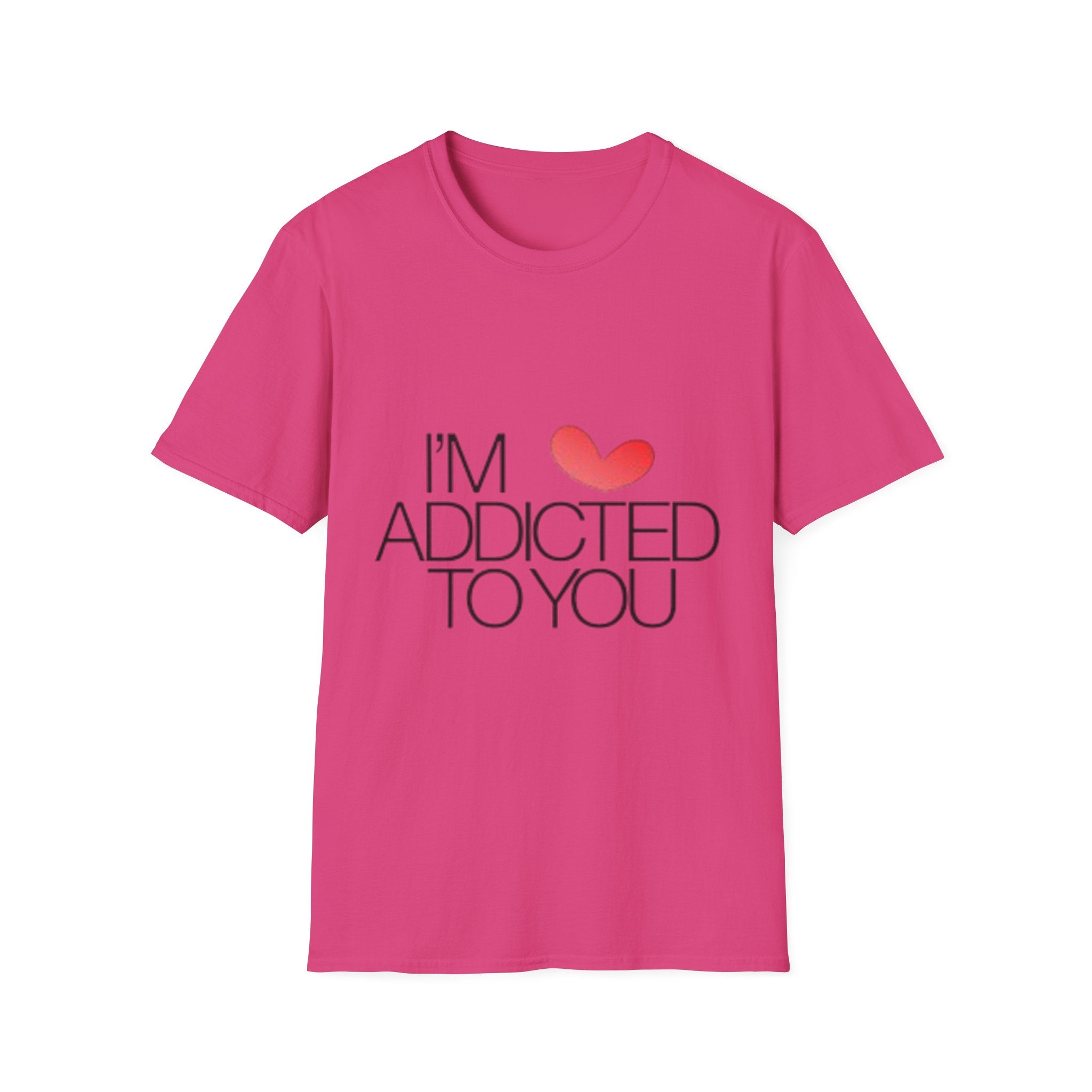 I'm Addicted To You Unisex Softstyle T-Shirt
