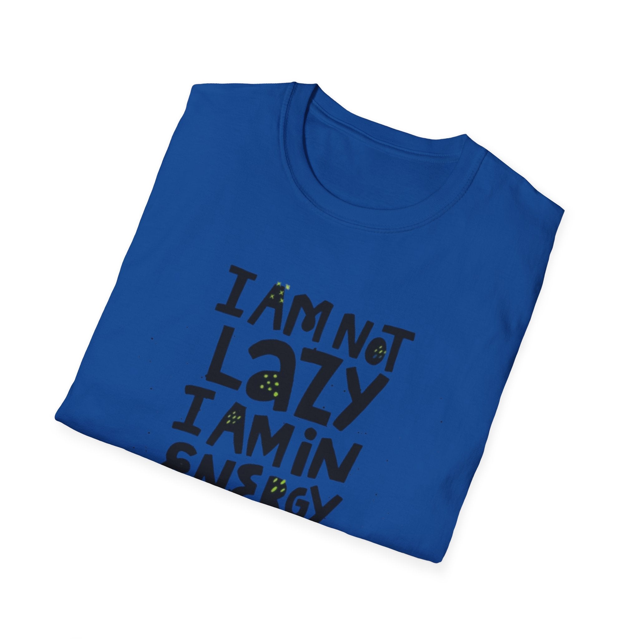 I'm Not Lazy I'm In Energy Saving Mode Unisex Softstyle T-Shirt