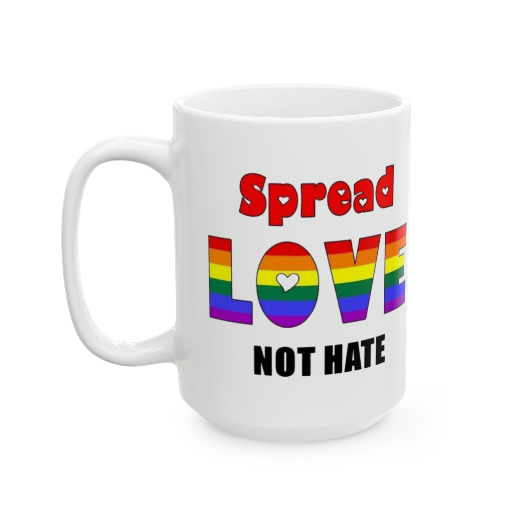 Spread Love Not Hate Ceramic Mug