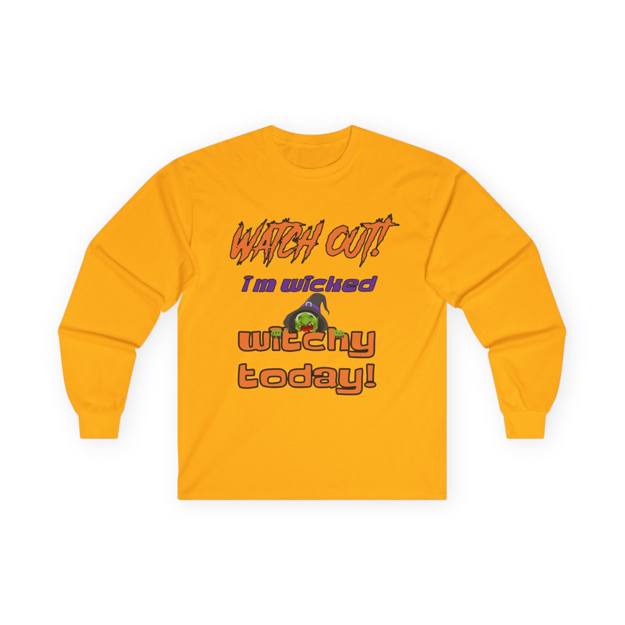 Watch Out I Am Wicked Witchy Today Unisex Ultra Cotton Long Sleeve T-Shirt