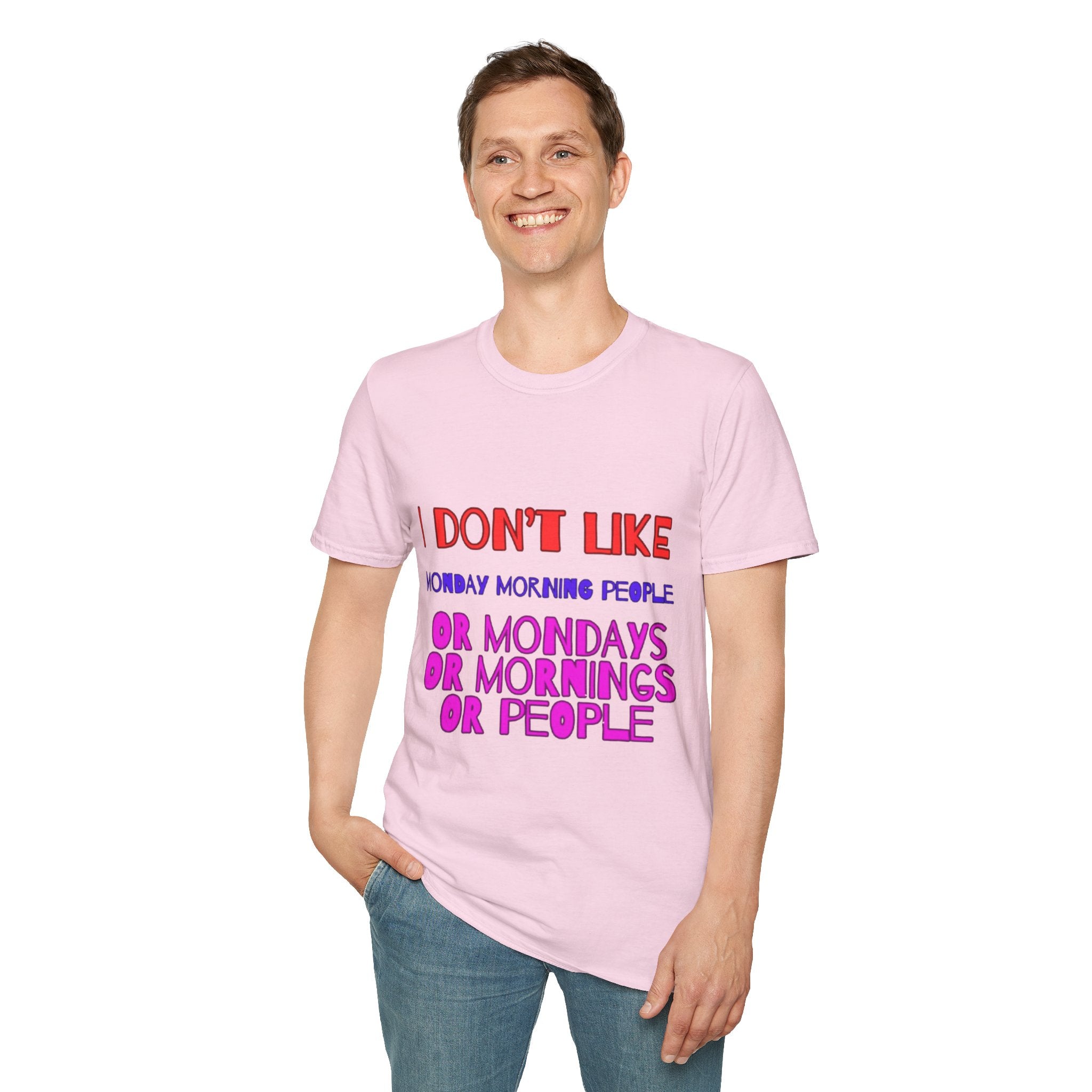 I Don't Like Mondays, Mornings, People Unisex Softstyle T-Shirt