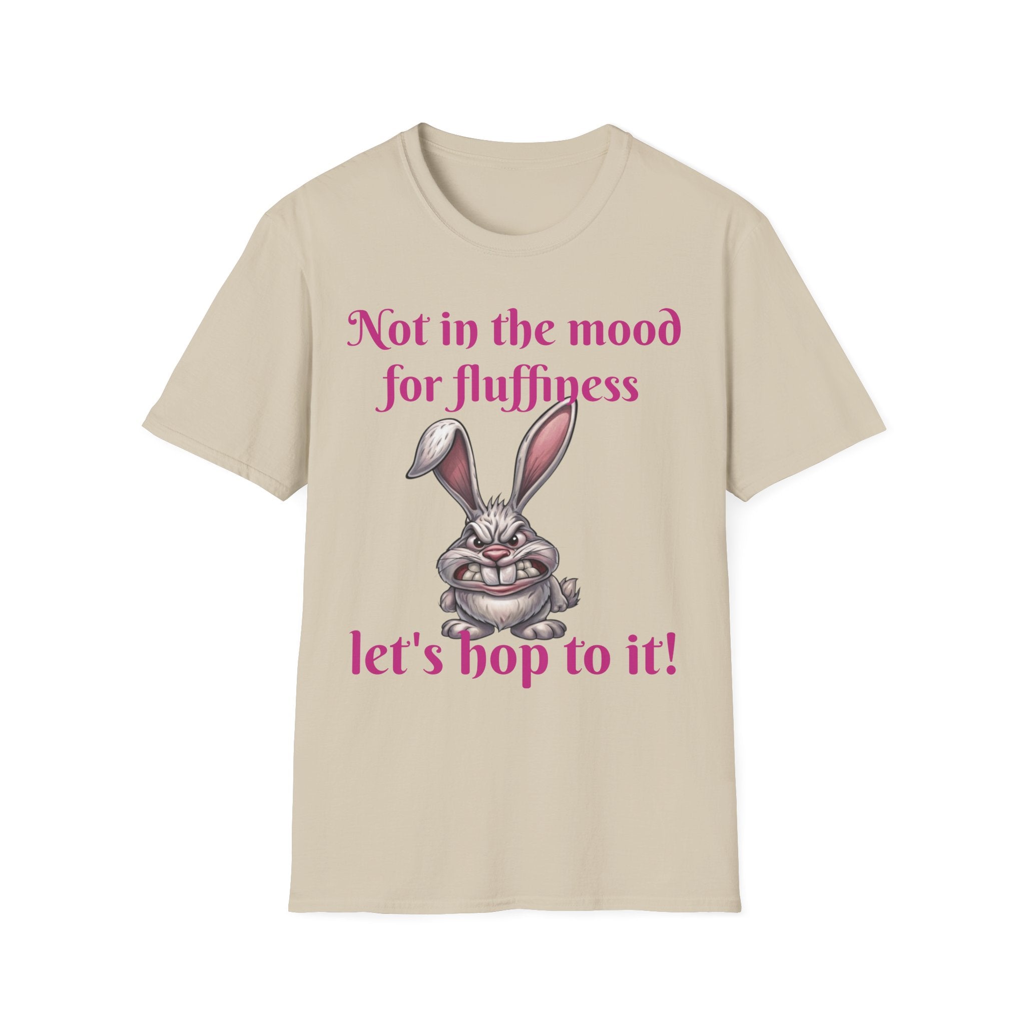 Not In The Mood For Fluffiness Let's Hop To It Bunny Unisex Softstyle T-Shirt