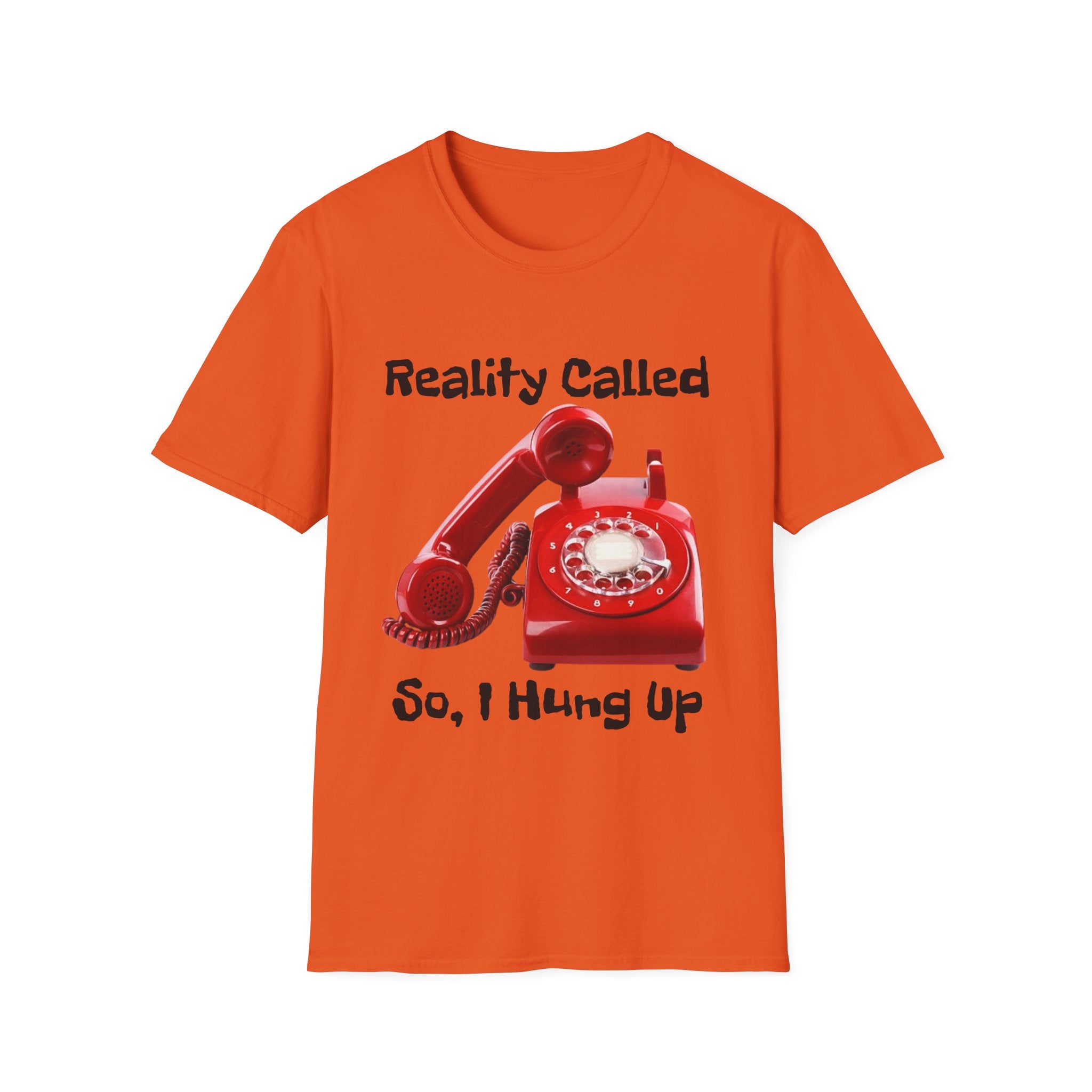 Reality Called So I Hung Up Unisex Softstyle T-Shirt