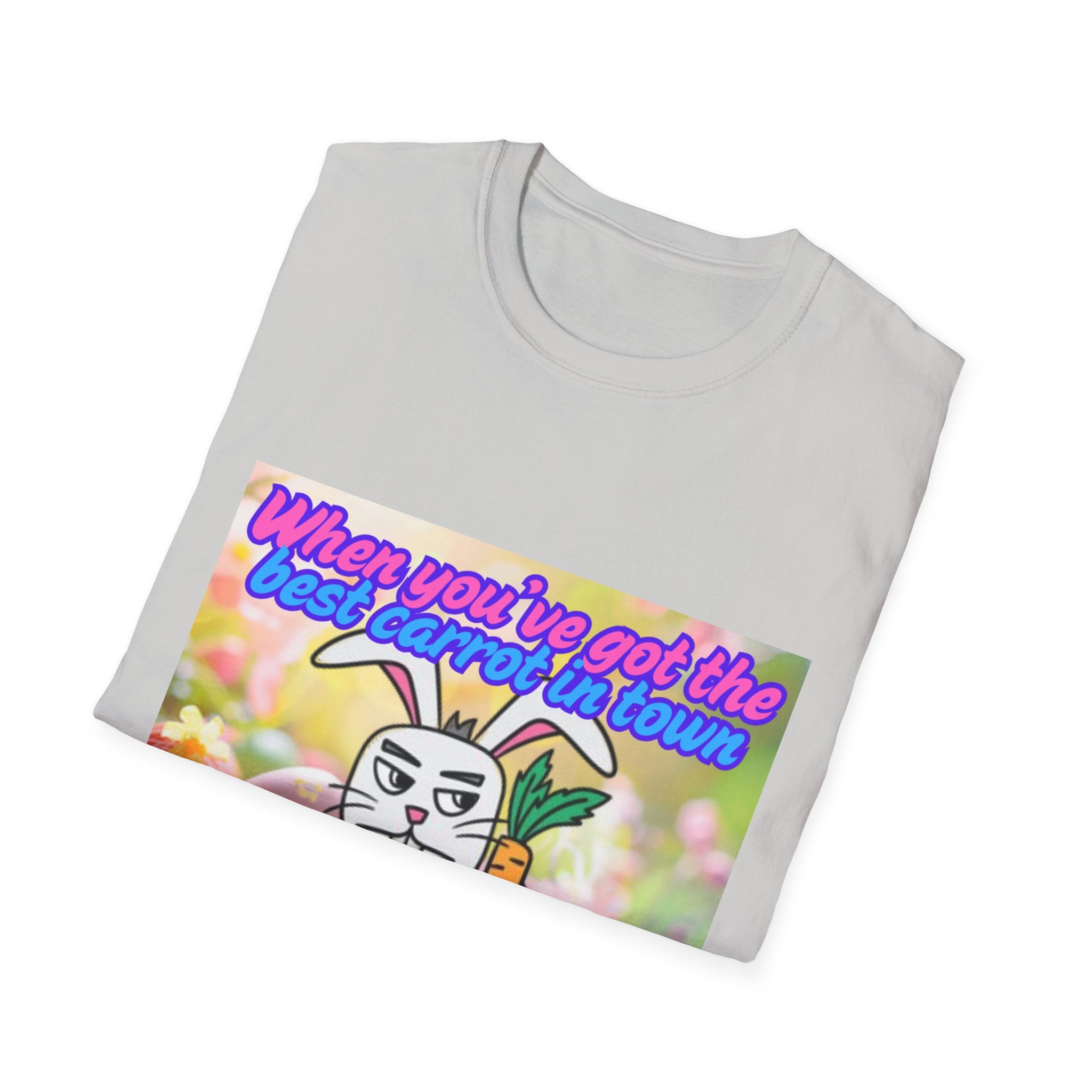 When You've Got The Best Carrot In Town And You Know It Unisex Softstyle T-Shirt