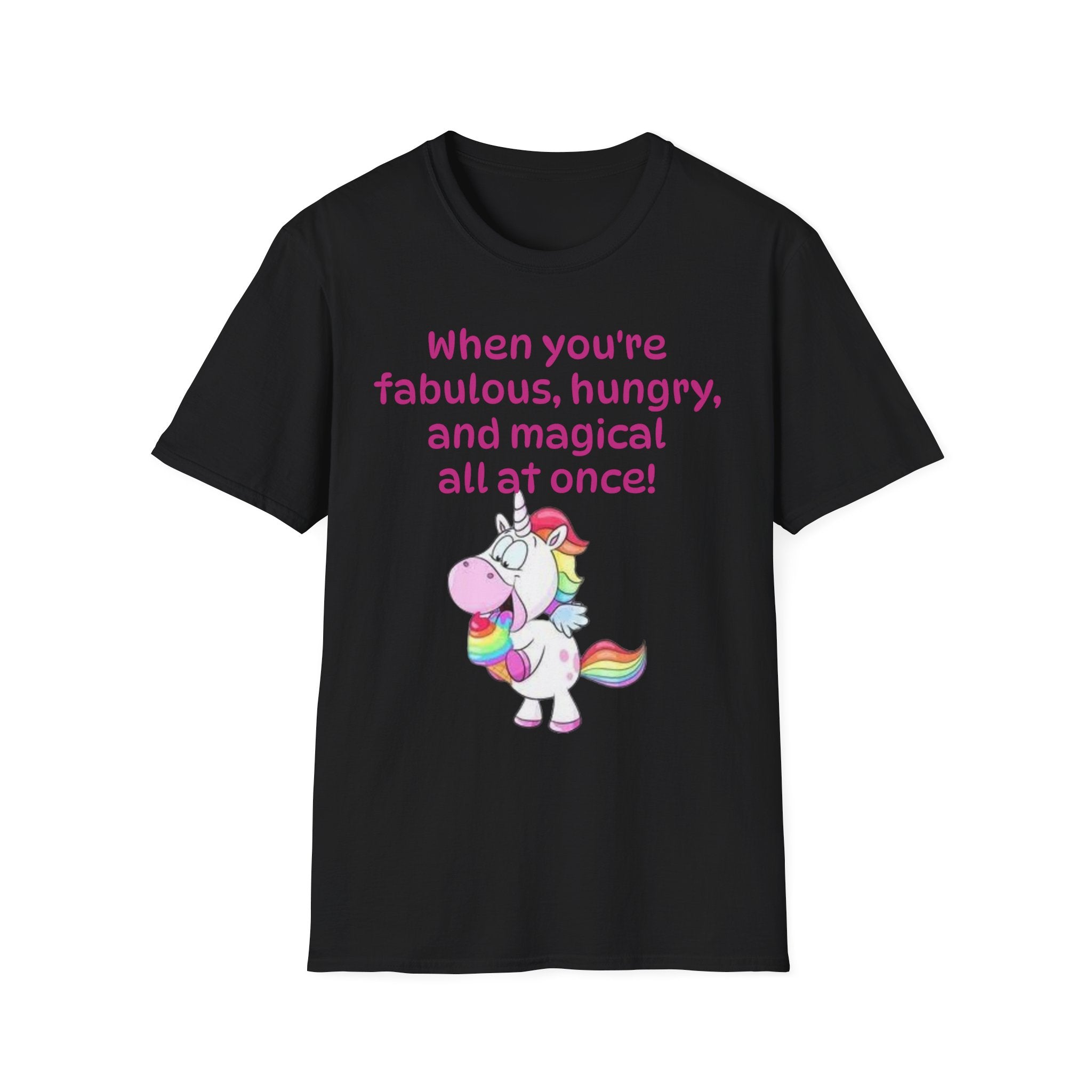 When You're Fabulous, Hungry, And Magical All At Once! Unicorn Unisex Softstyle T-Shirt