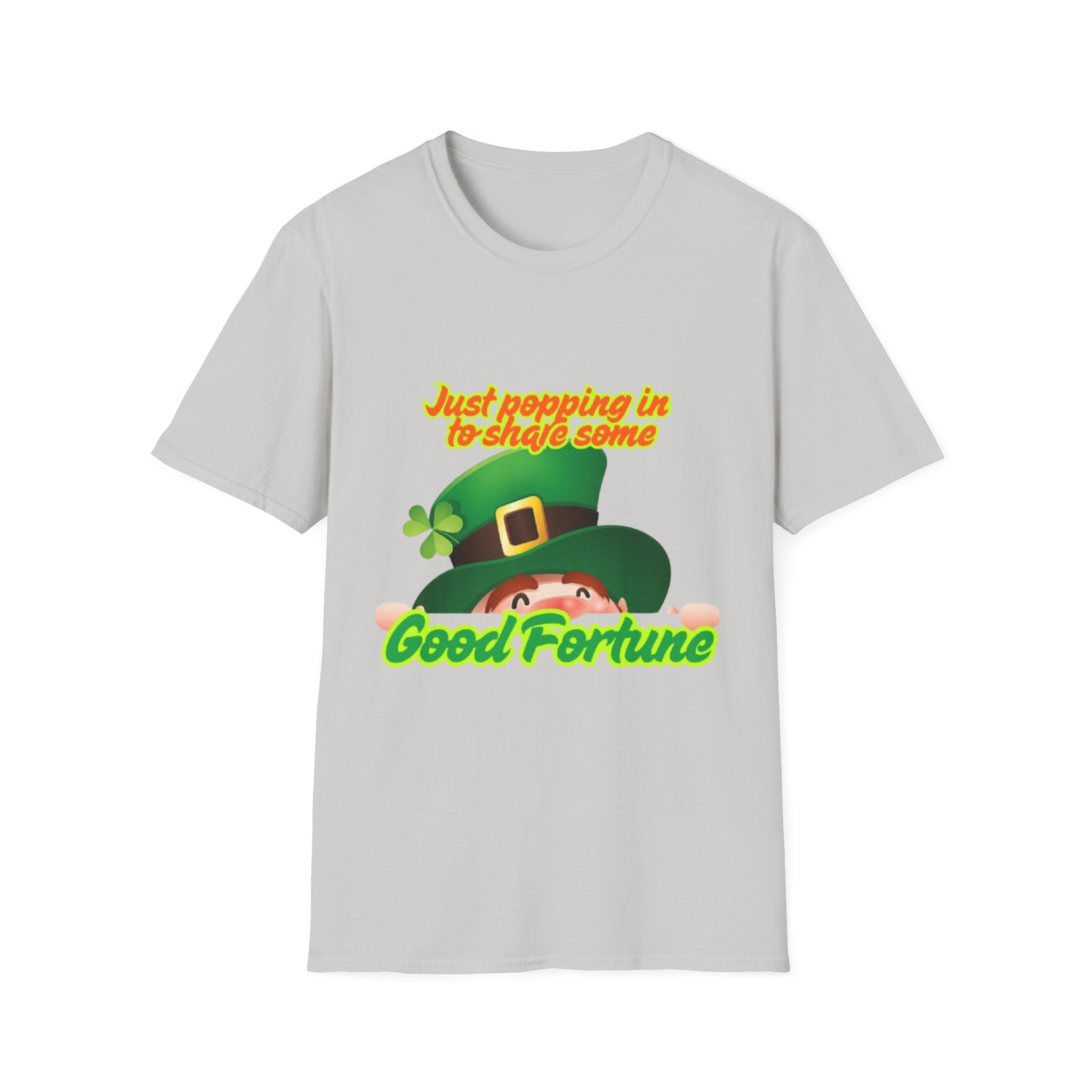 Just Popping In To Share Some Good Fortune Unisex Softstyle T-Shirt