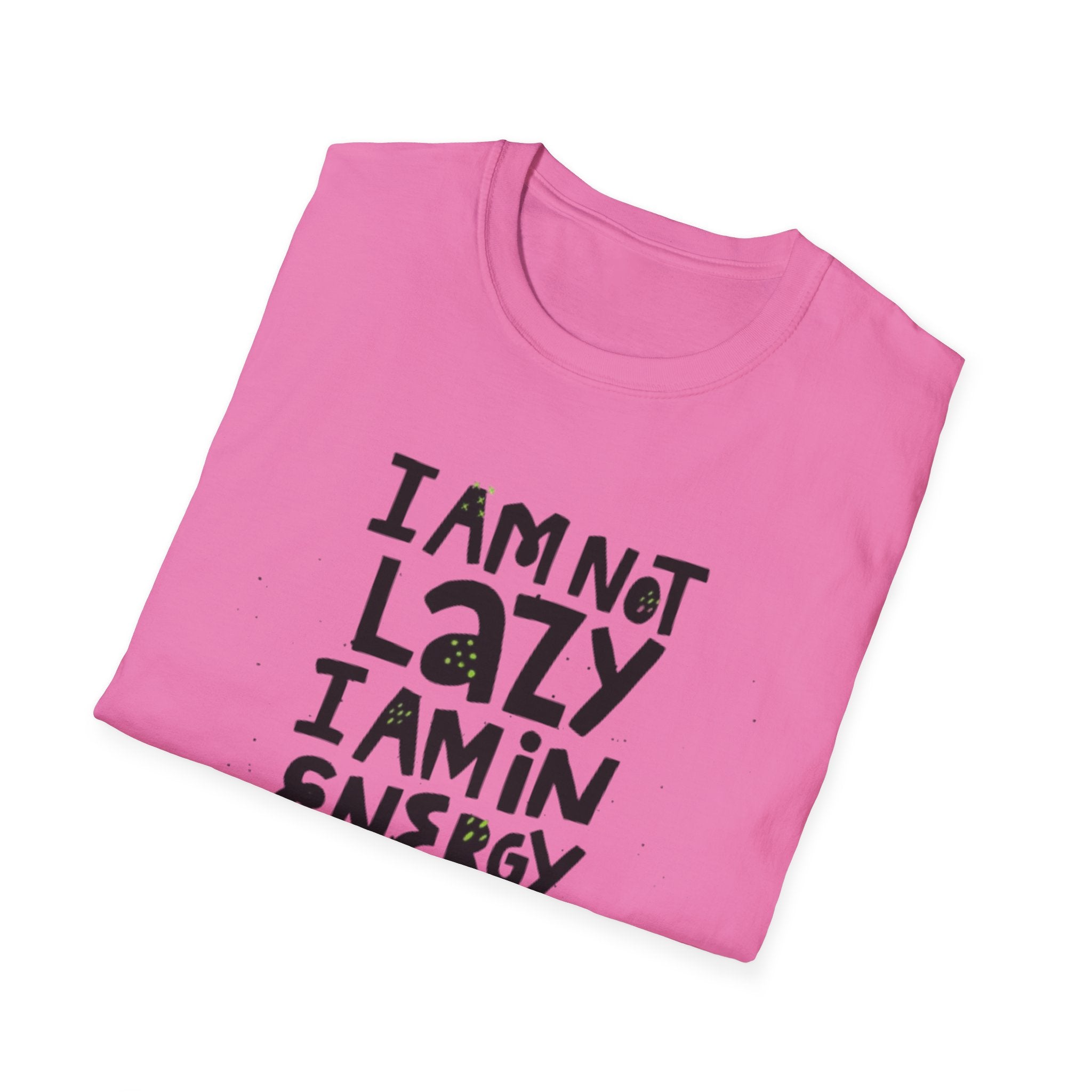 I'm Not Lazy I'm In Energy Saving Mode Unisex Softstyle T-Shirt