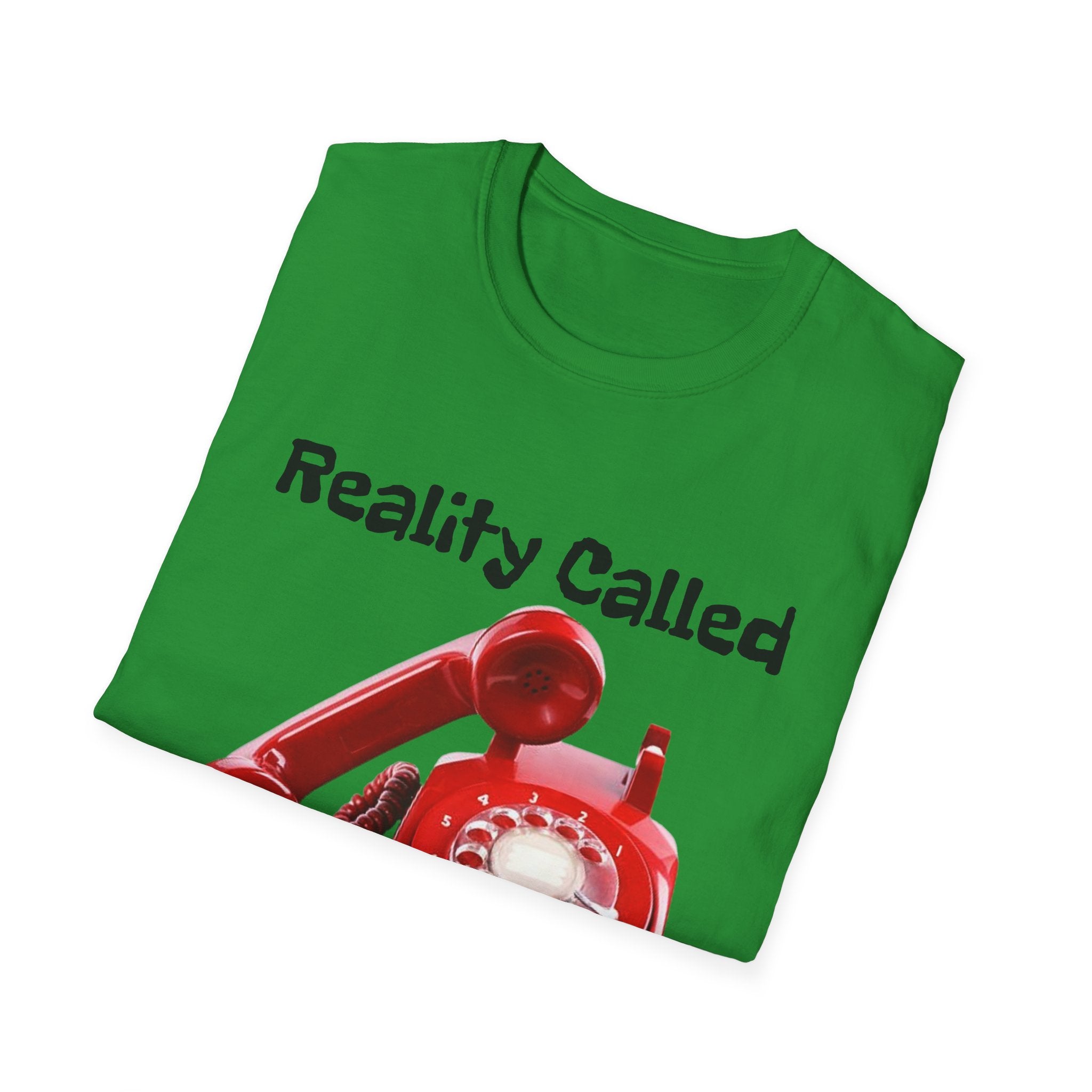 Reality Called So I Hung Up Unisex Softstyle T-Shirt
