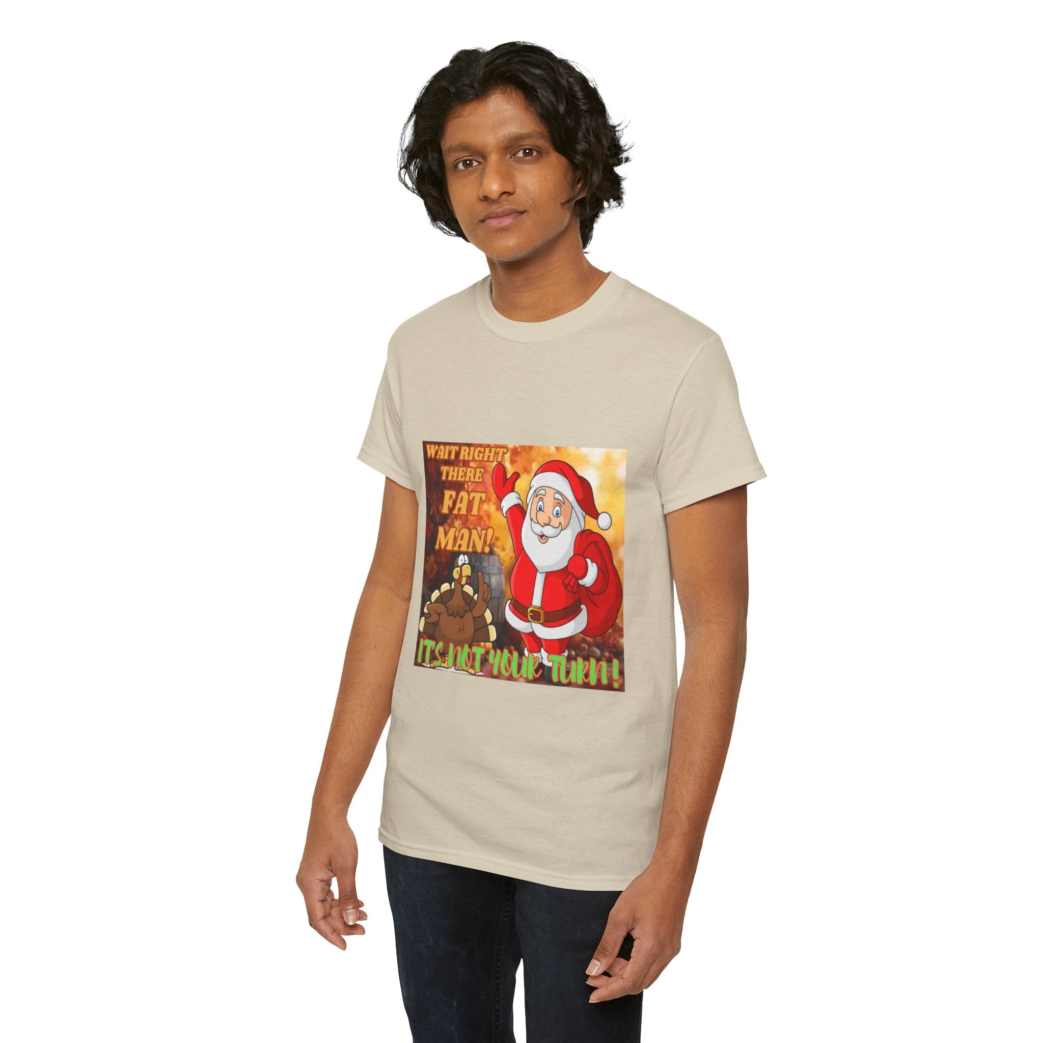Wait Right There Fat Man It's Not Your Turn Unisex Heavy Cotton T-Shirt